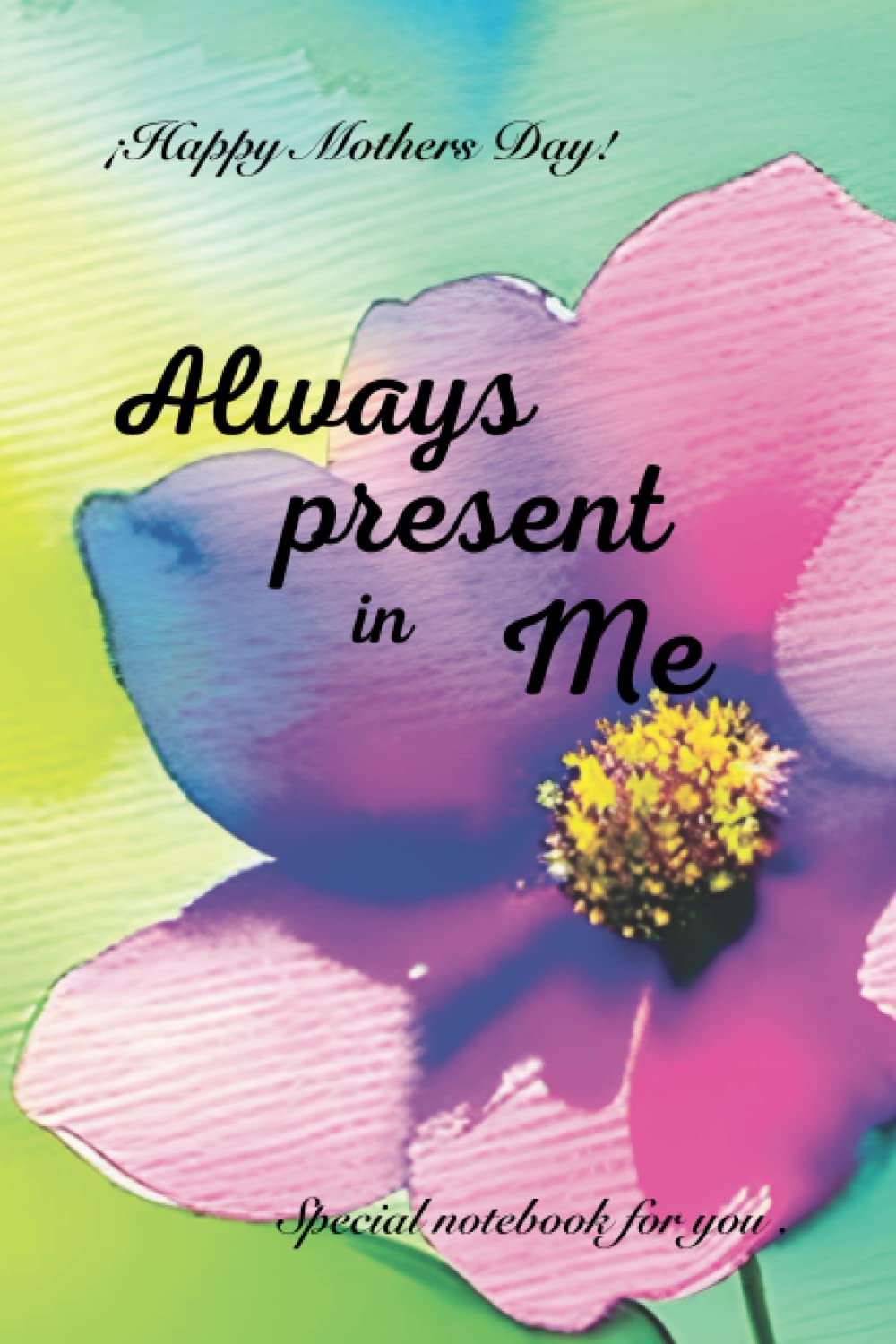 Happy Mothers Day:: Always Present in Me Special Notebook For You watercolor design: I Love You MOM, Happy Mothers Day: Ideal Gift Planner, Diary baixar livro de graça