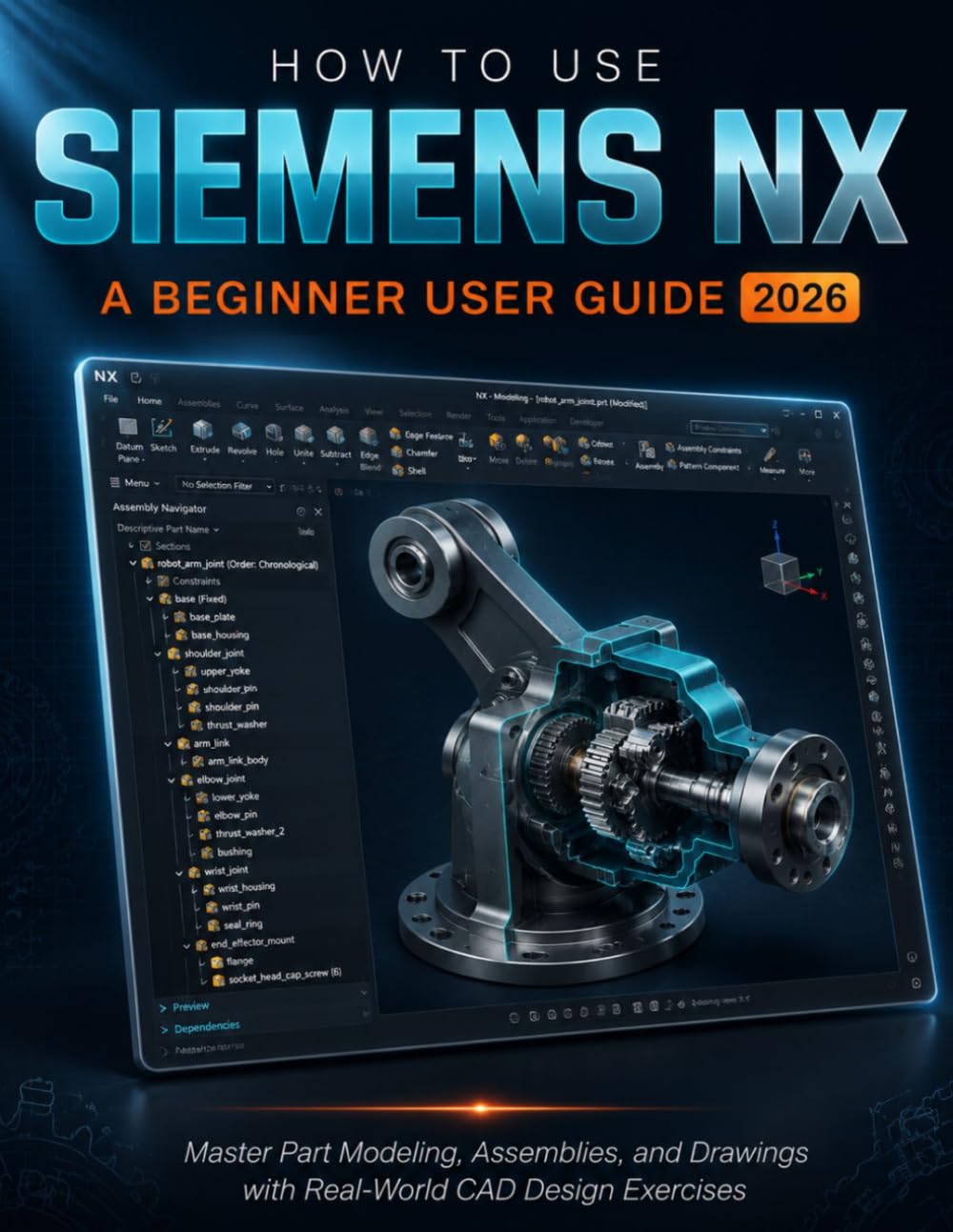 How to Use Siemens NX A Beginner User Guide 2026: Master Part Modeling, Assemblies, and Drawings with Real-World CAD Design Exercises baixar o livro de graça