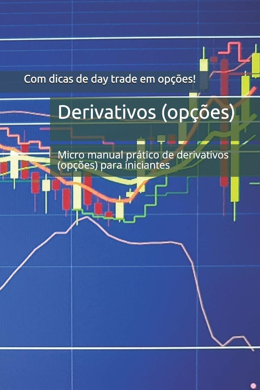 Derivativos de ações: Micro manual básico de derivativos (opções) para iniciantes baixar livro de graça