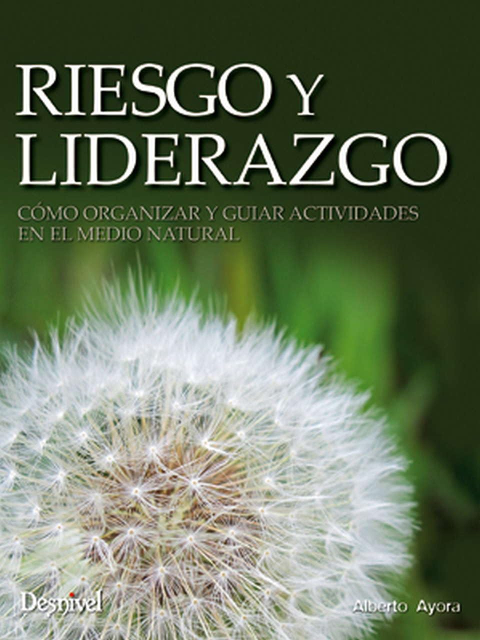 ler totalmente Riesgo y liderazgo: Cómo organizar y guiar actividades en el medio natural