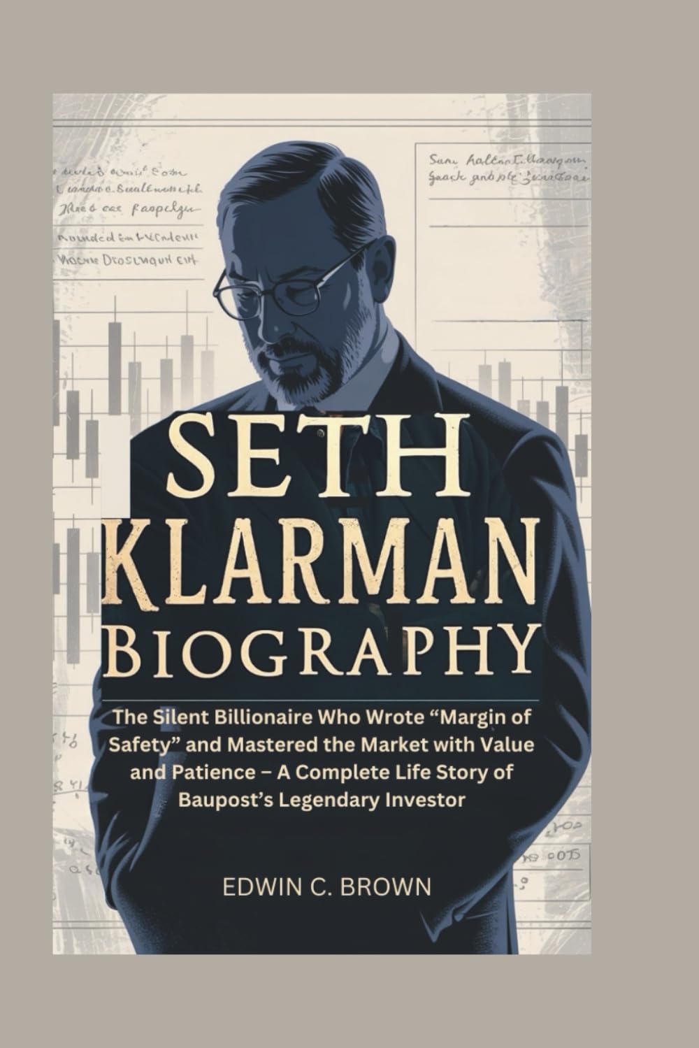 SETH KLARMAN BIOGRAPHY: The Silent Billionaire Who Wrote “Margin of Safety” and Mastered the Market with Value and Patience – A Complete Life Story of Baupost’s Legendary Investor baixar livro de graça