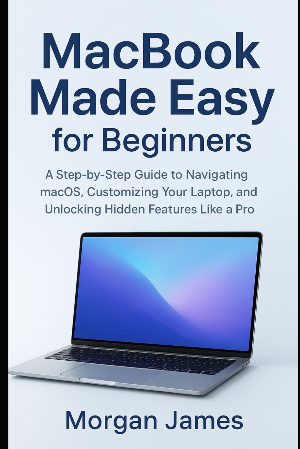 ler totalmente MacBook Made Easy for Beginners: A Step-by-Step Guide to Navigating macOS, Customizing Your Laptop, and Unlocking Hidden Features Like a Pro (Application and software tools guide)