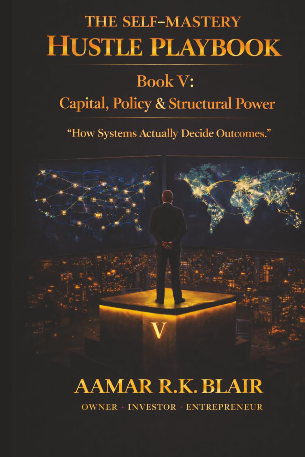 The Self-Mastery Hustle Playbook: Book Five: Capital, Policy & Structural Power "How Systems Actually Decide Outcomes." baixar o livro de graça