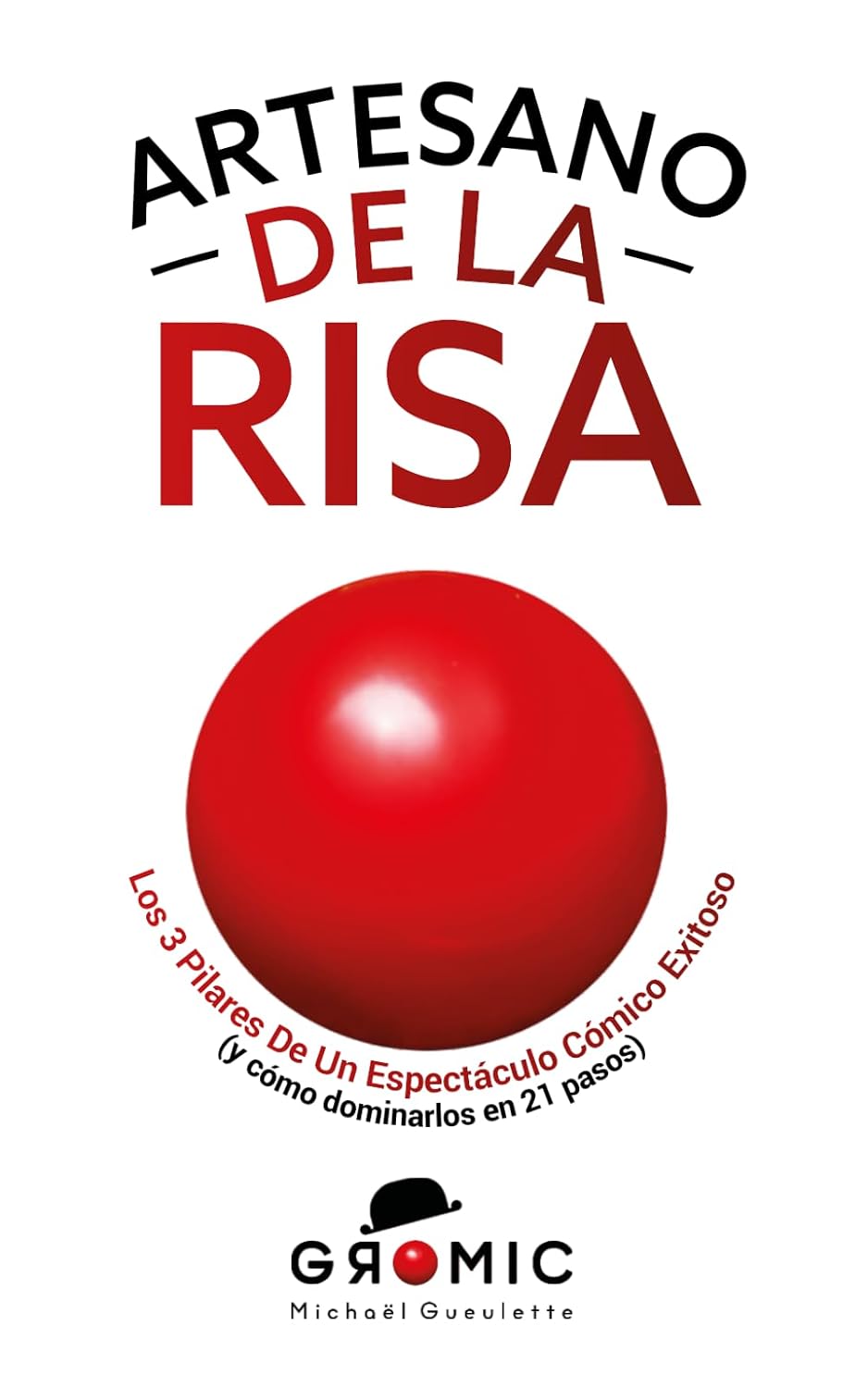 ler totalmente Artesano de la Risa: Los 3 pilares de un espectáculo cómico exitoso (y cómo dominarlos en 21 pasos) (Spanish Edition)