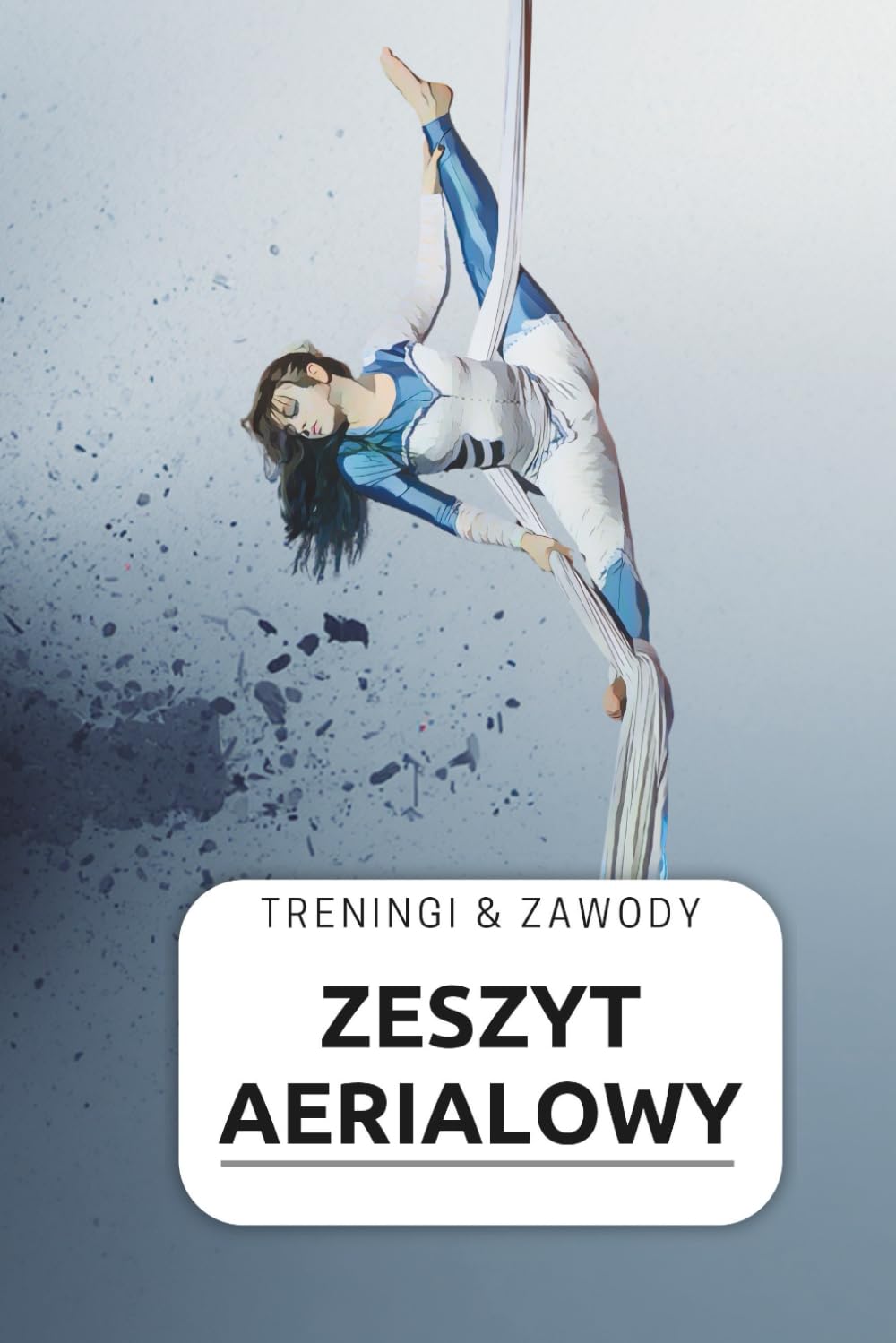 ler totalmente Zeszyt aerialowy - treningi, zawody, notatki - AERIAL SILKS ART: Sportowy pamiętnik treningów i zawodów dla aerialistki format 6x9 cali (Polish Edition)