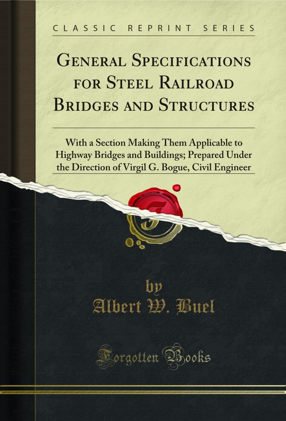 General Specifications for Steel Railroad Bridges and Structures: With a Section Making Them Applicable to Highway Bridges and Buildings; Prepared Under ... Engineer (Classic Reprint) (English Edition)
