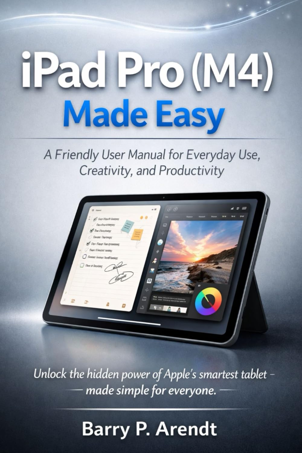 IPAD PRO (M4) MADE EASY: A Friendly User Manual for Everyday Use, Creativity, and Productivity (Smart Devices Made Easy) baixar o livro de graça