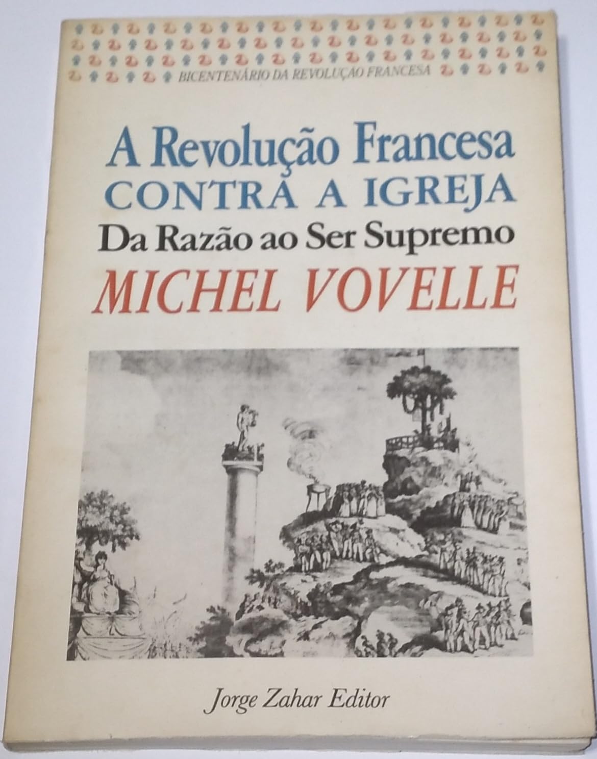 A Revolução Francesa Contra a Igreja. Da Razão ao Ser Supremo baixar o livro de graça