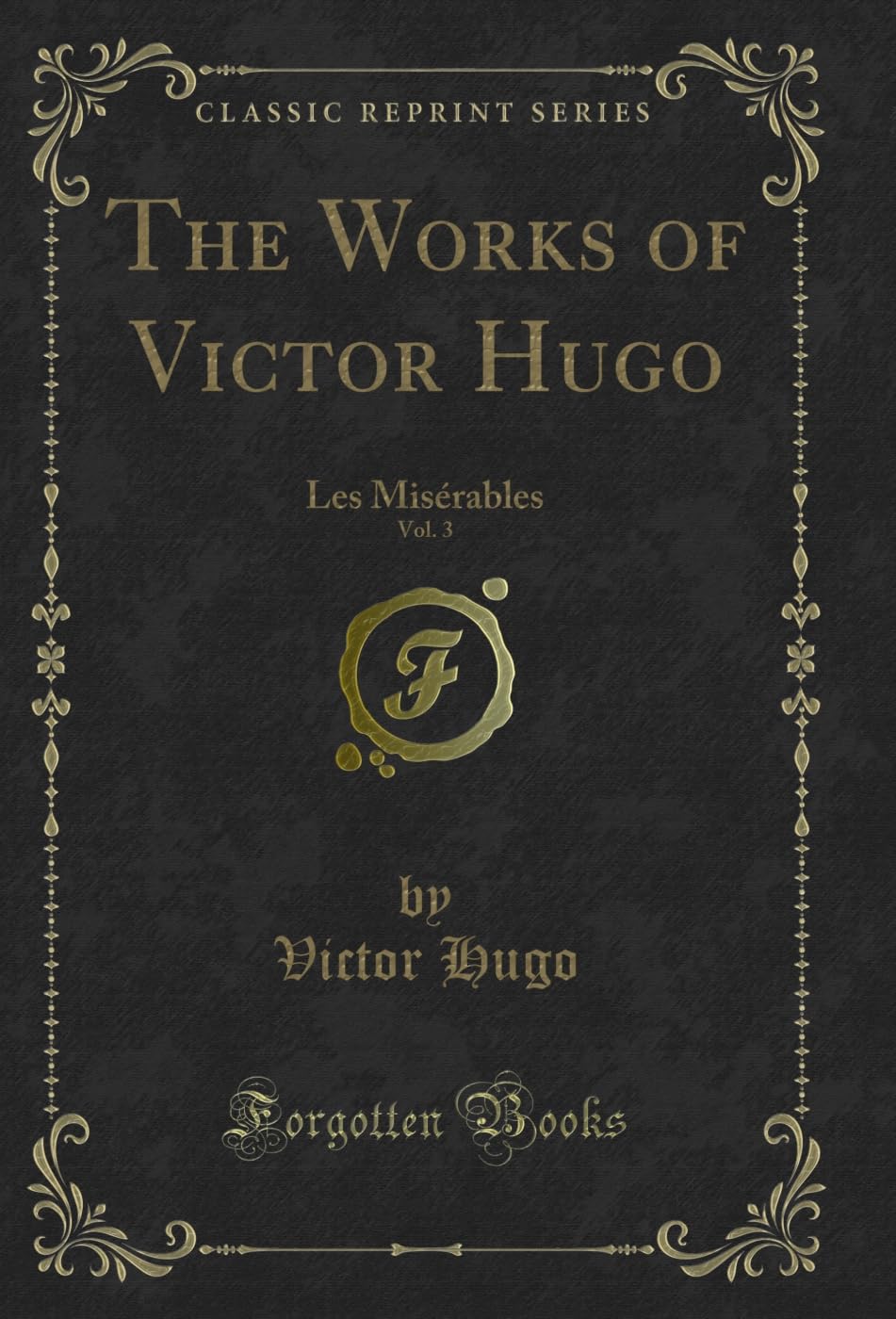 The Works of Victor Hugo, Vol. 3: Les Misérables (Classic Reprint) (English Edition) baixar o livro de graça