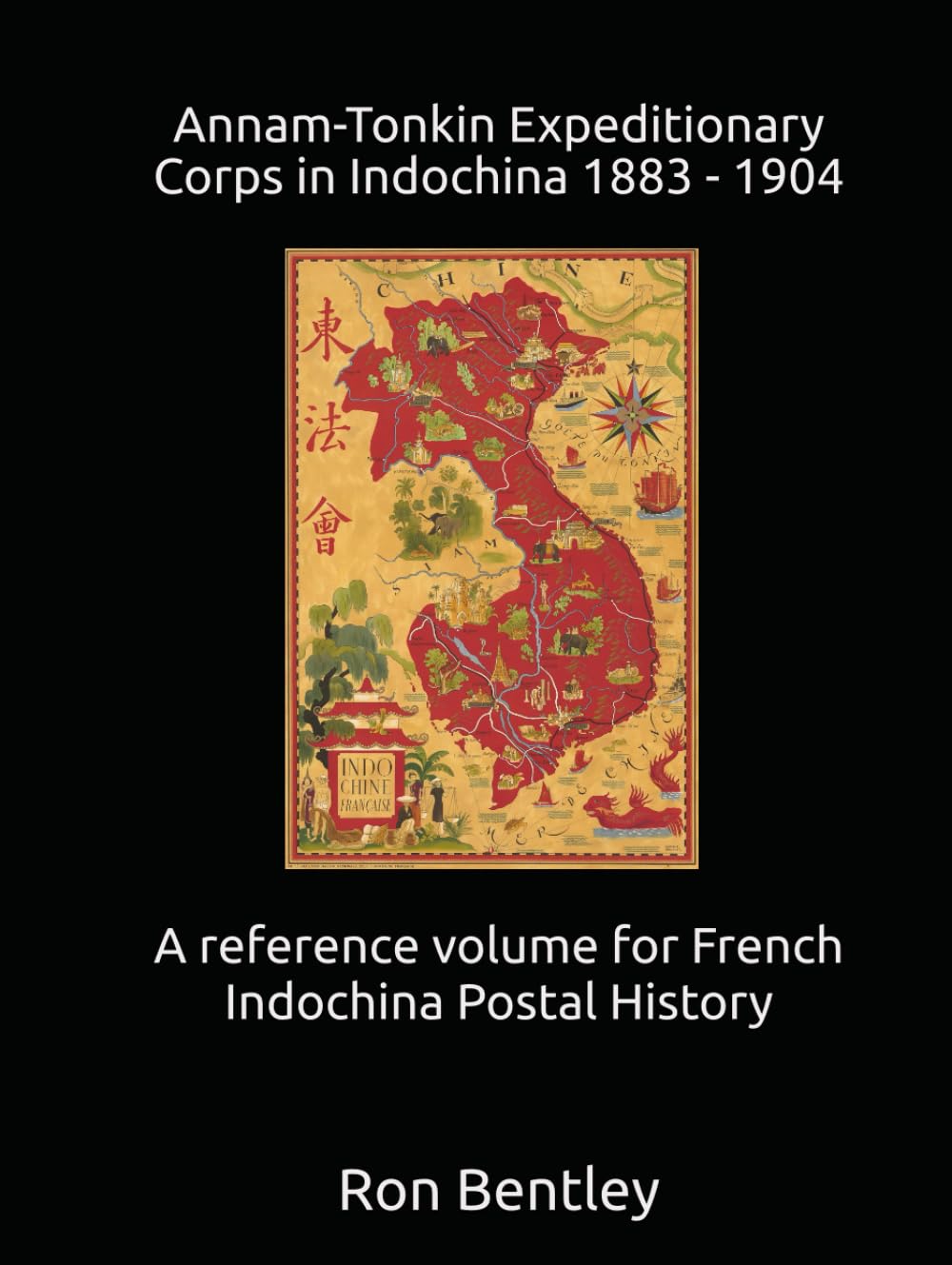 ler totalmente Annam-Tonkin Expeditionary Corps in Indochina 1883 - 1904: A Reference Volume for French Indochina Postal History