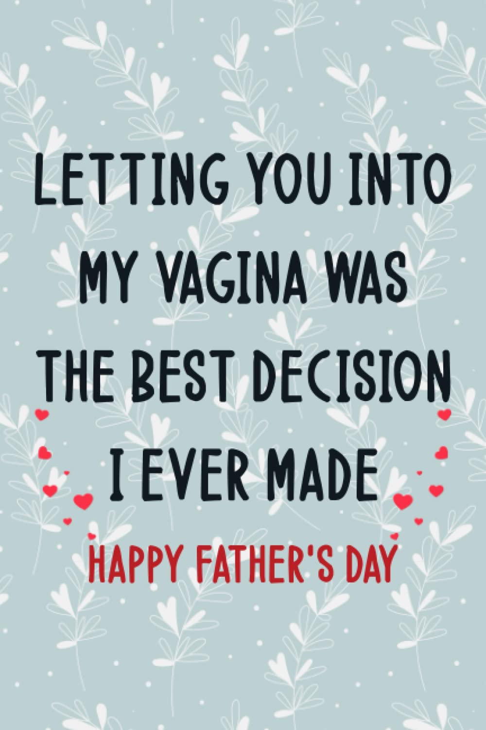 LETTING YOU INTO MY VAGINA WAS THE BEST DECISION I EVER MADE: Personalized Father's Day, Happy Fathers Day Notebook For Husband, Funny & Lovely baixar o livro de graça