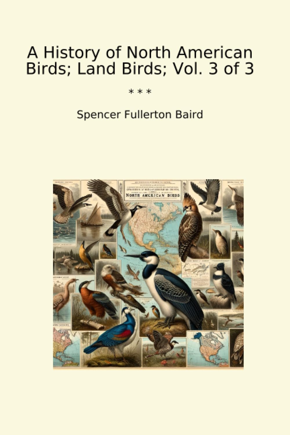 A History of North American Birds; Land Birds; Vol. 3 of 3 (Classic Books) baixar o livro de graça
