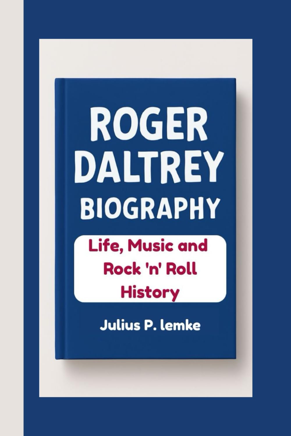 ROGER DALTREY BIOGRAPHY: Life, Music, and Rock 'n’ Roll History baixar o livro de graça