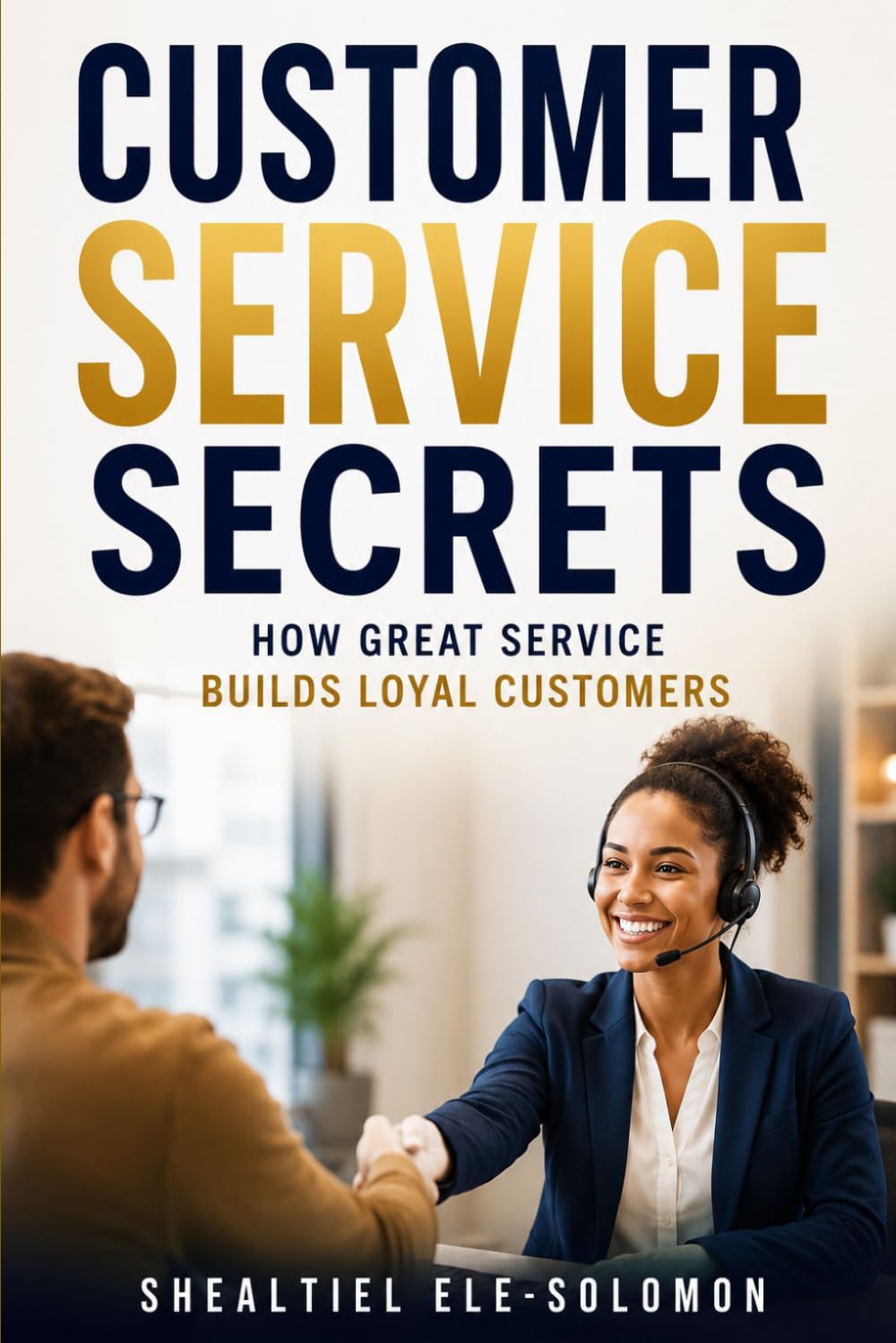 Customer Service Secrets: How Great Service Builds Loyal Customers baixar livro de graça