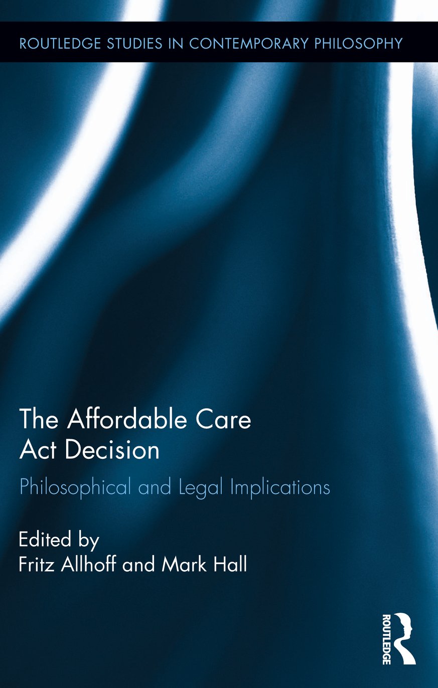 The Affordable Care Act Decision: Philosophical and Legal Implications (Routledge Studies in Contemporary Philosophy) (English Edition) baixar livro de graça