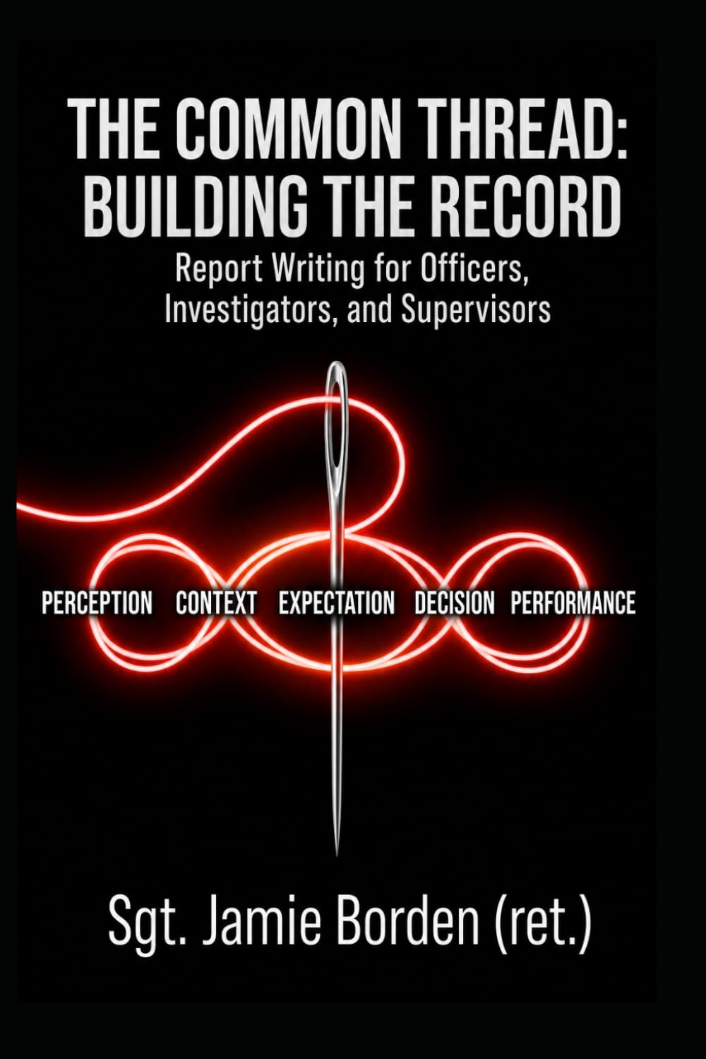 The Common Thread - Building the Record: Report Writing for Officers, Investigators, and Supervisors baixar livro de graça