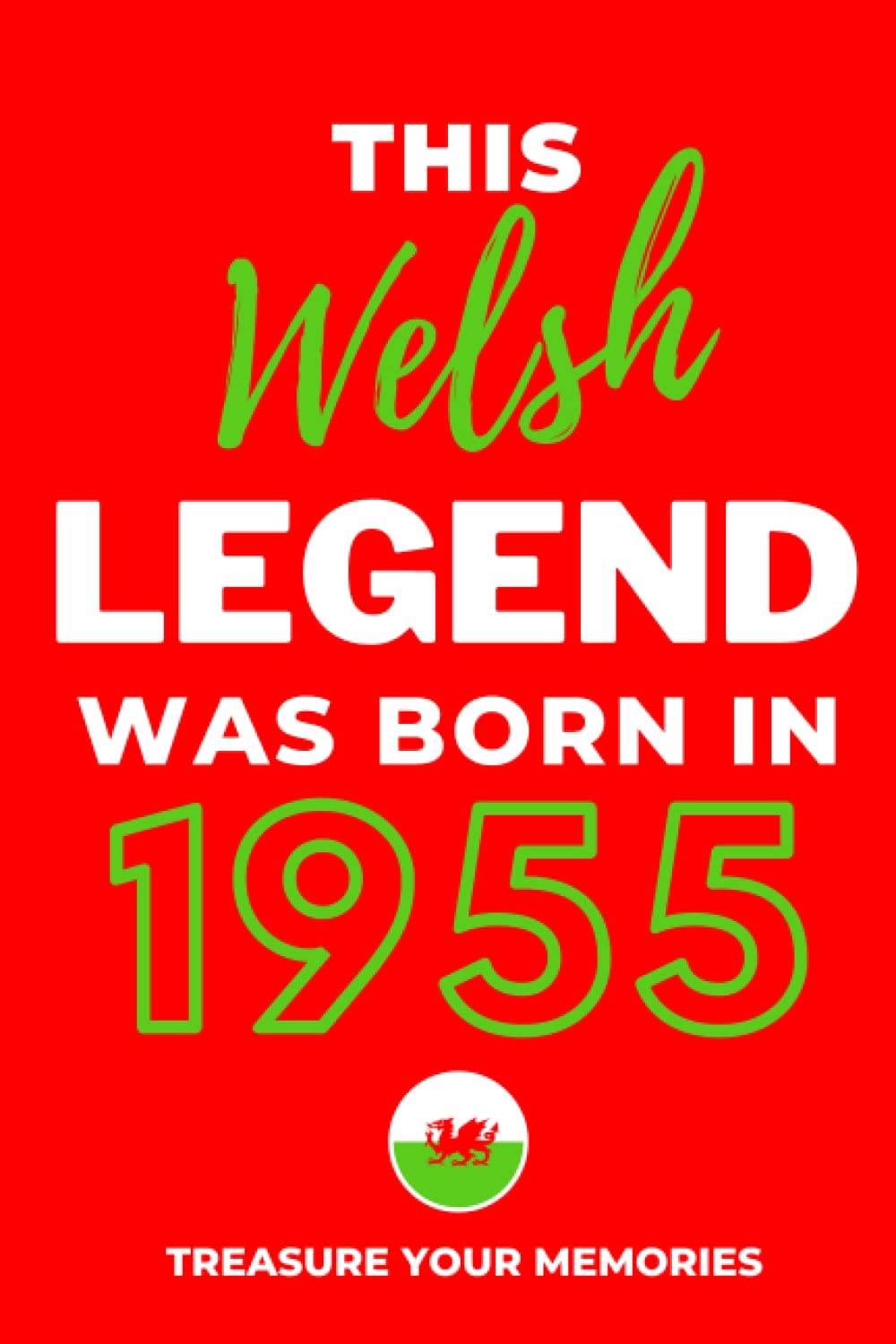 ler totalmente This Welsh Legend Was Born In 1955: - The Multi-Use Lined Notebook That's A Great Birthday Card Alternative And Gift For Anyone Born In Wales