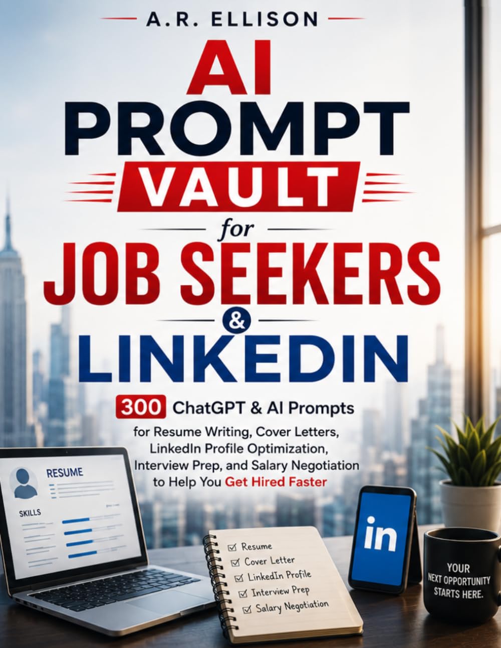 AI Prompt Vault for Job Seekers & LinkedIn: 300 ChatGPT & Claude AI Prompts for Resume Writing, Cover Letters, LinkedIn Profile Optimization,... You Get Hired Faster (Work Smarter With AI) baixar o livro de graça