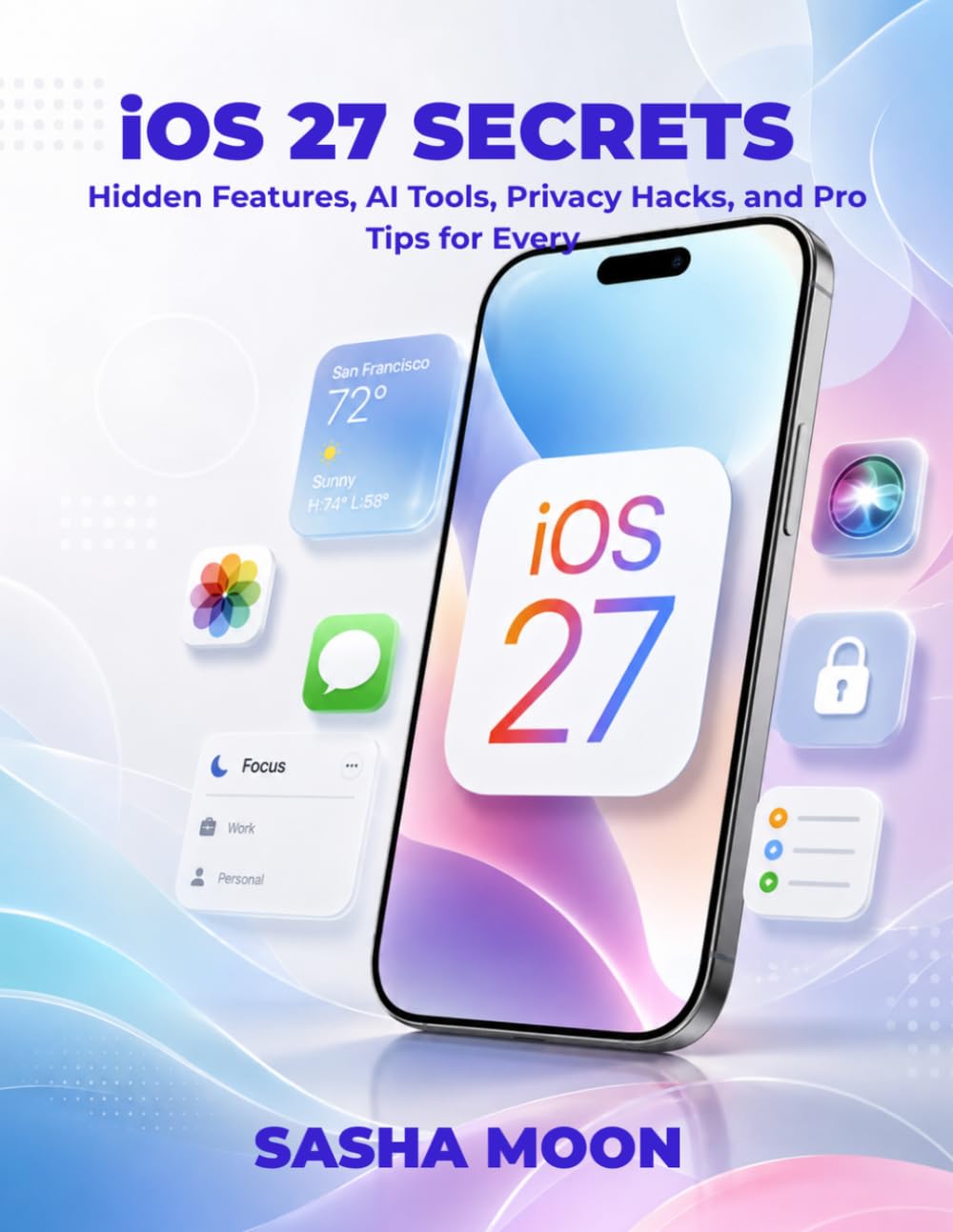 ler totalmente iOS 27 Secrets: Hidden Features, AI Tools, Privacy Hacks, and Pro Tips for Every iPhone User