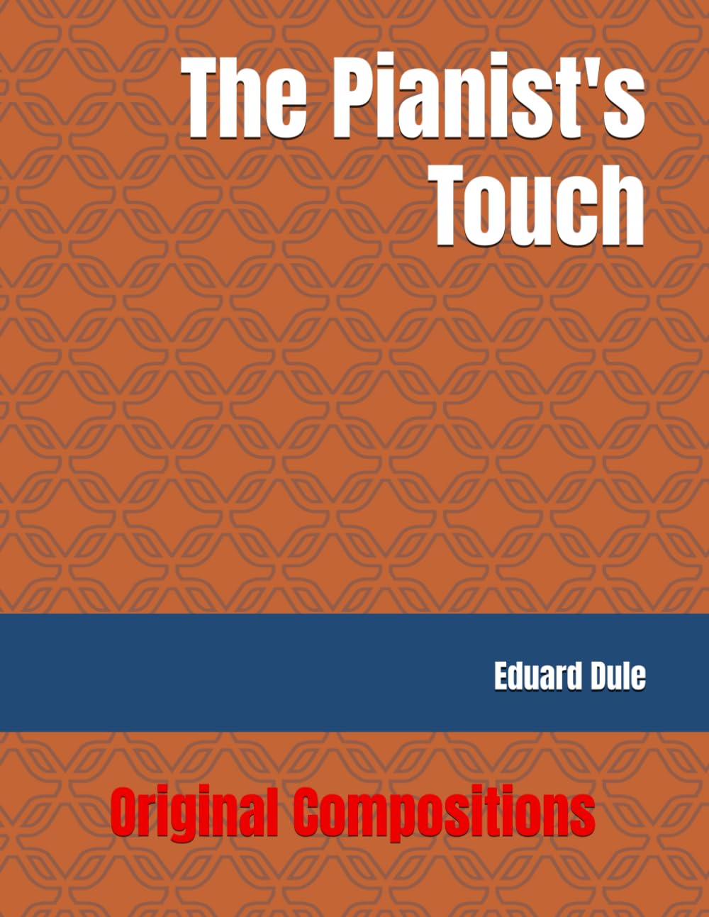 The Pianist's Touch: Original Compositions