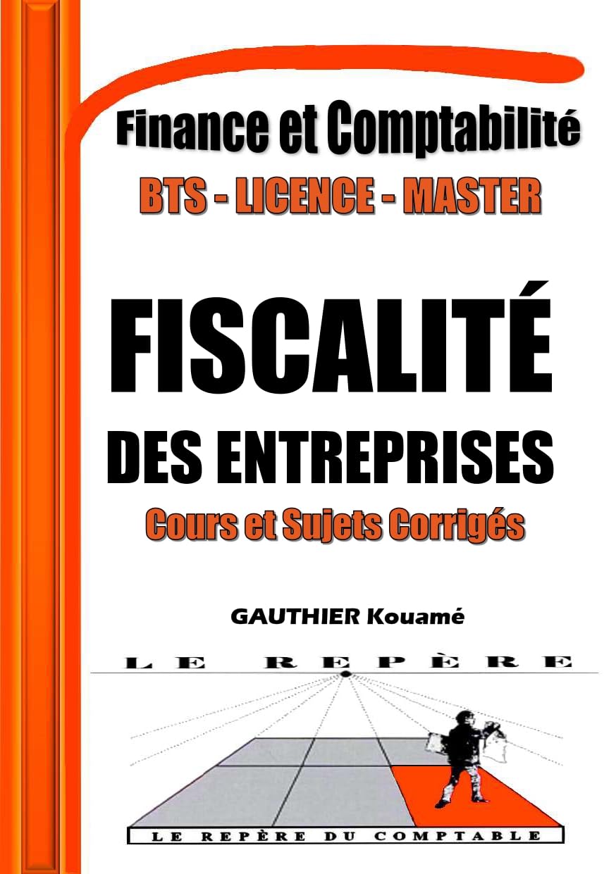 Fiscalité des Entreprises - Cours et Sujets Corrigés – SYSCOHADA: Annale de Fiscalité des Entreprises, composée de Cours et des Sujets entièrement Corrigés... - Comptabilité et Finance) (French Edition) baixar livro de graça