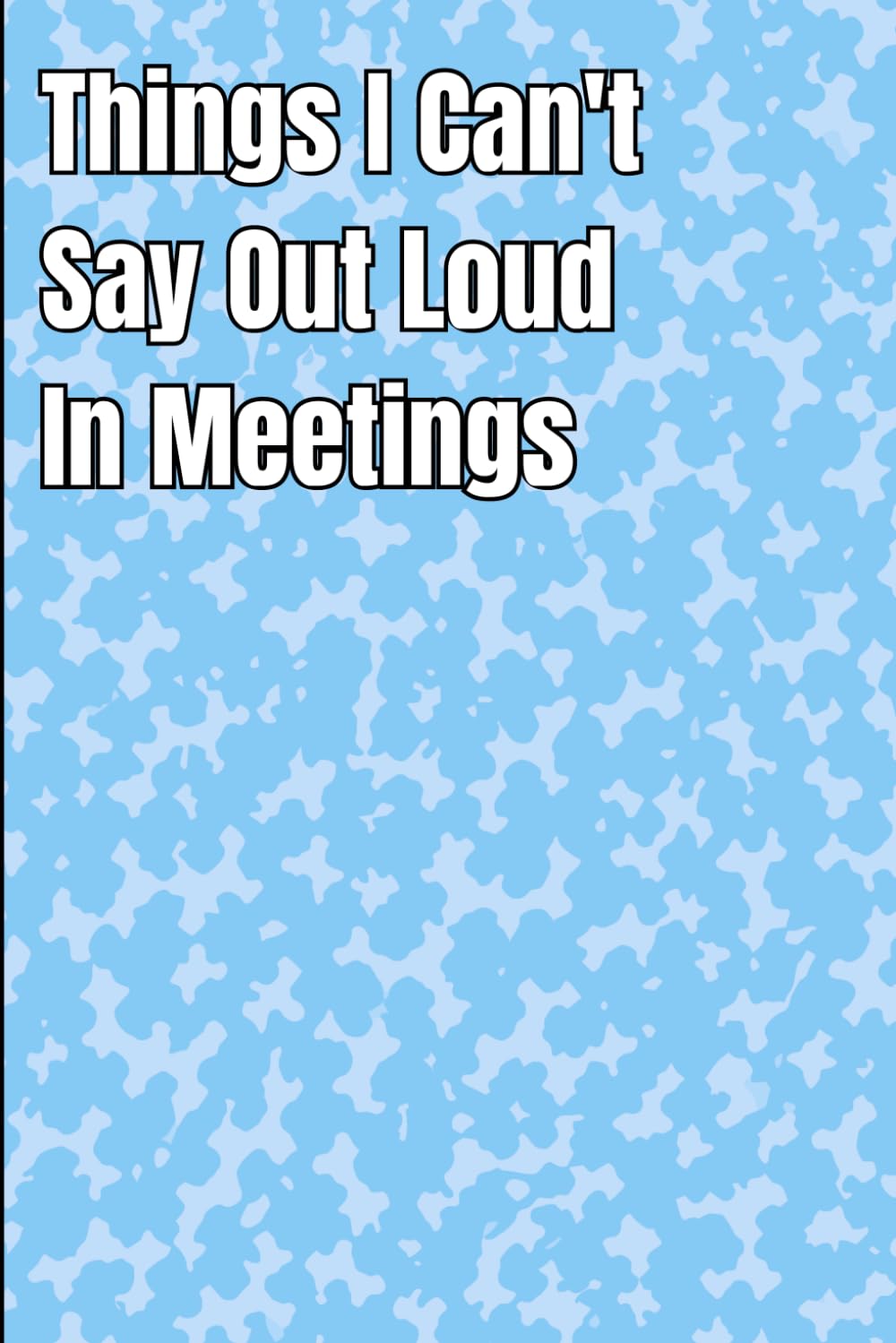 Things I Can't Say Out Loud In Meetings: Funny Lined Notebook for Work, Gag Gift, Boss, Office, Secret Santa Gift for Coworker baixar livro de graça