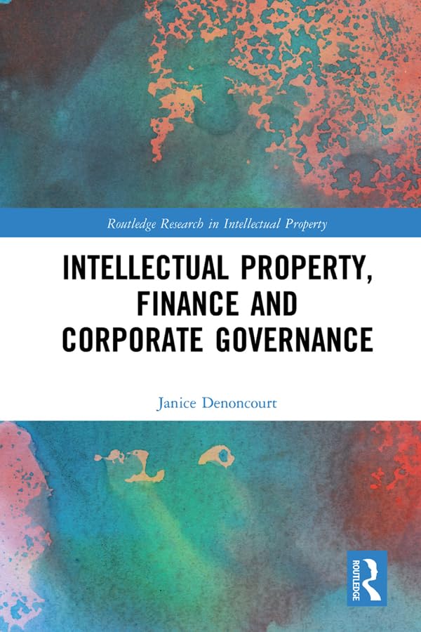 Intellectual Property, Finance and Corporate Governance (Routledge Research in Intellectual Property) (English Edition) baixar livro de graça