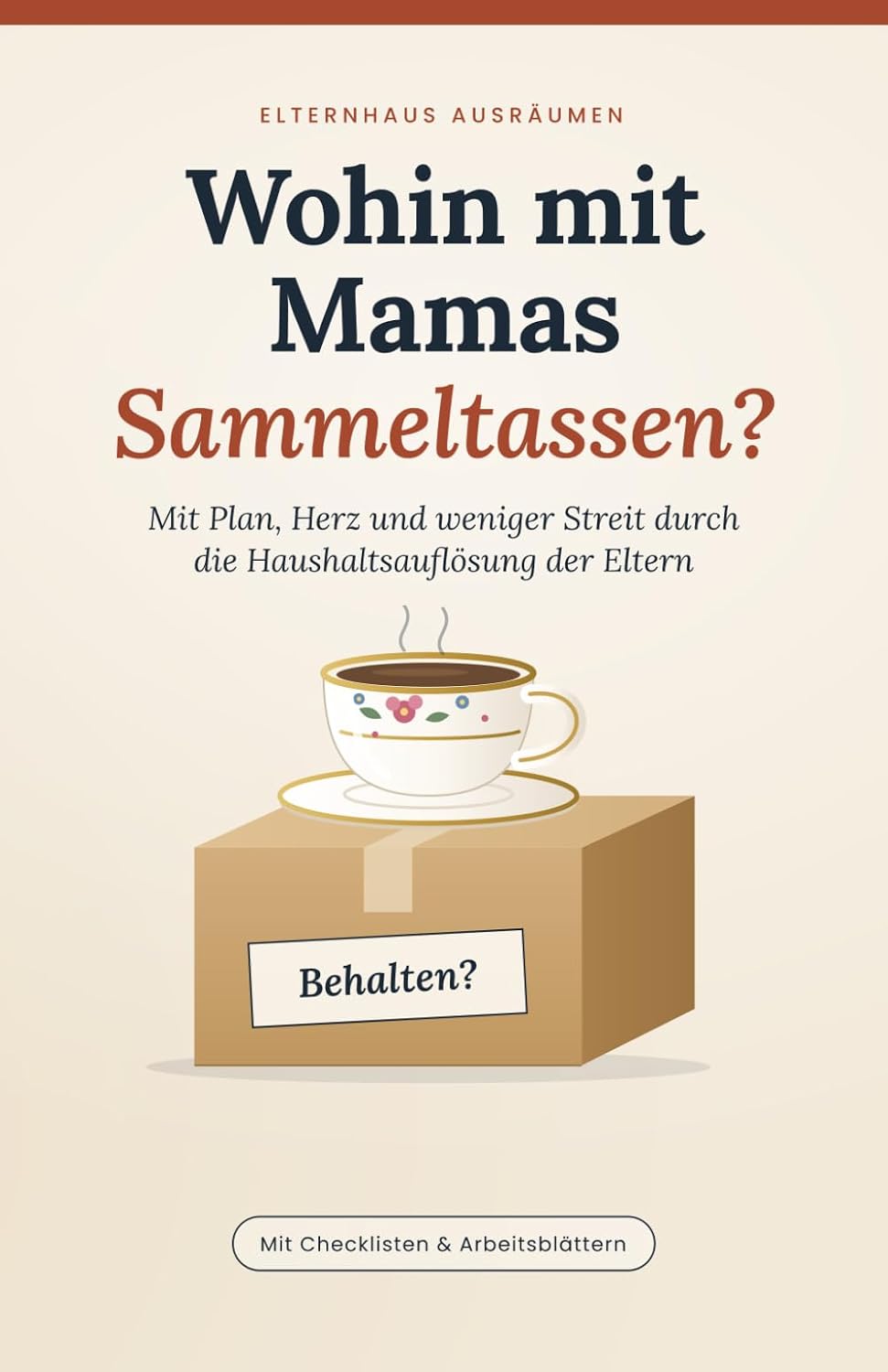 ler totalmente Wohin mit Mamas Sammeltassen?: Das Elternhaus ausräumen mit Plan, Herz und weniger Streit – Der praktische Begleiter mit Checklisten und Arbeitsblättern (German Edition)