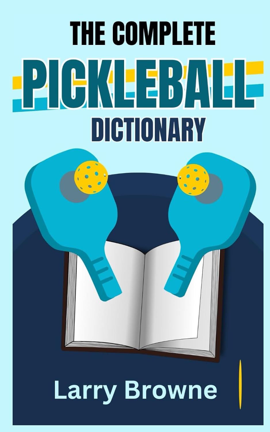 The Complete Pickleball Dictionary: Know All the Terms Used in The Game of Pickleball baixar livro de graça