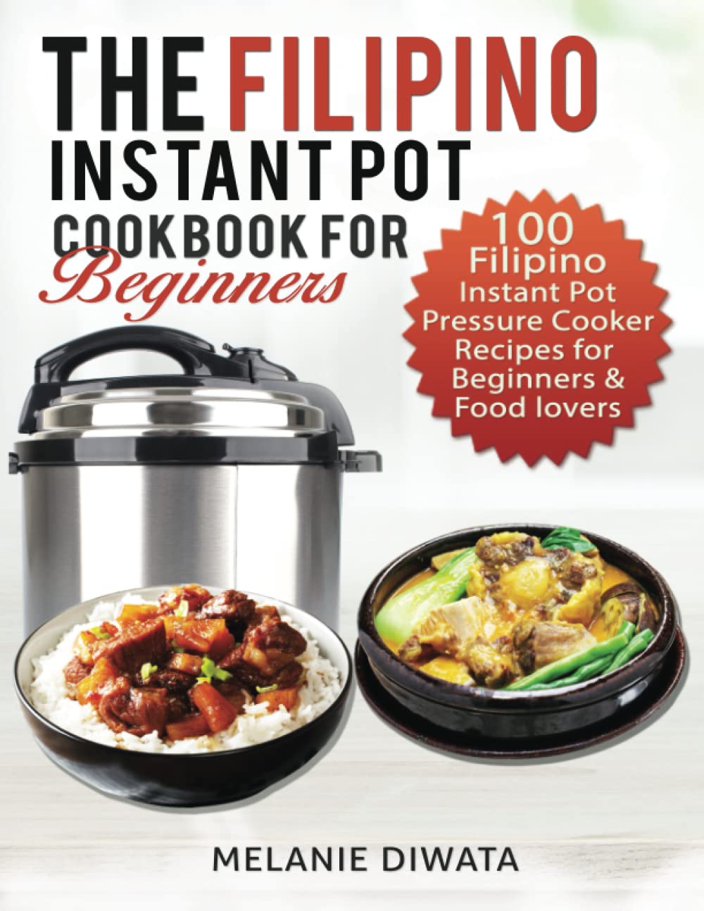 ler totalmente The Filipino Instant Pot Cookbook for Beginners: 100 Tasty Filipino Instant Pot Electric Pressure Cooker Recipes for Beginners and Food Lovers
