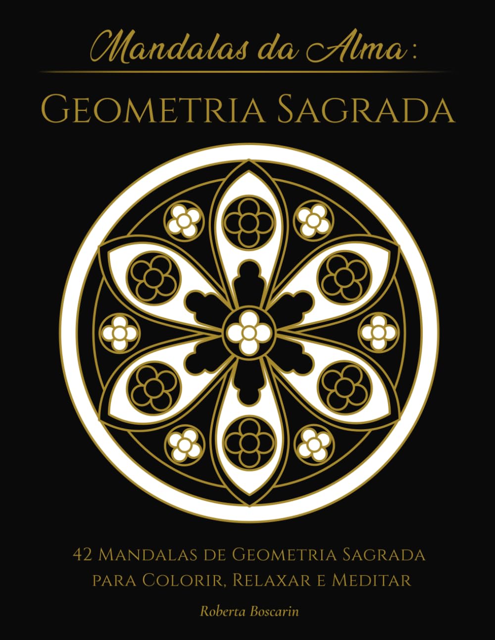 capítulo por capítulo baixar Mandalas da Alma: GEOMETRIA SAGRADA (Mandalas da Alma – Livros de Colorir para Relaxamento e Mindfulness) (Portuguese Edition)