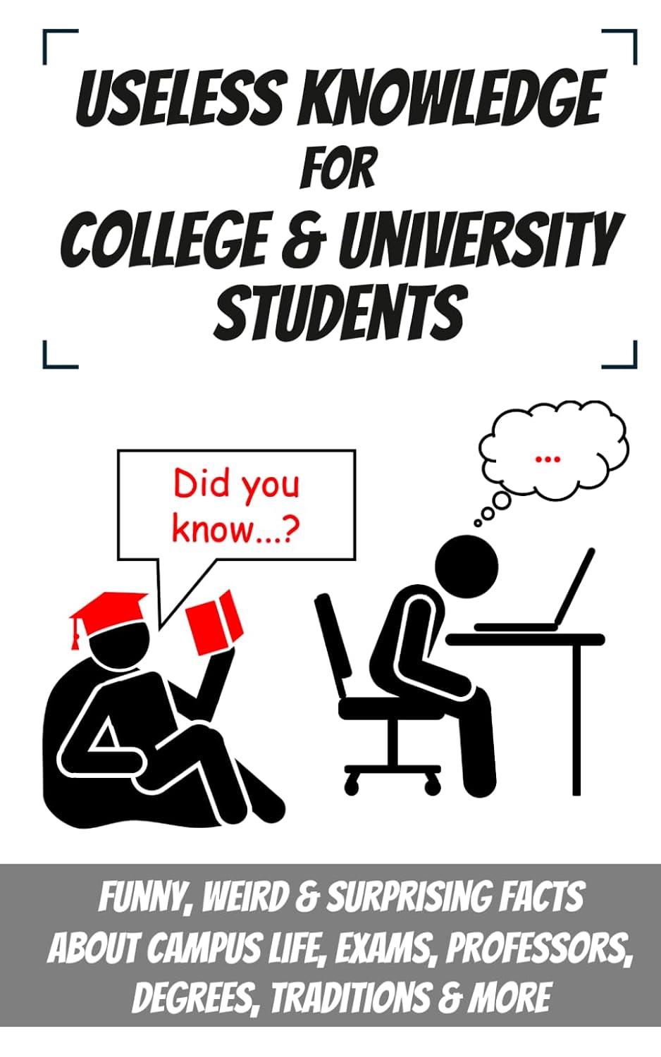 ler totalmente Useless Knowledge for College & University Students: Funny, Weird & Surprising Facts About Campus Life, Exams, Professors, Degrees, Traditions & More
