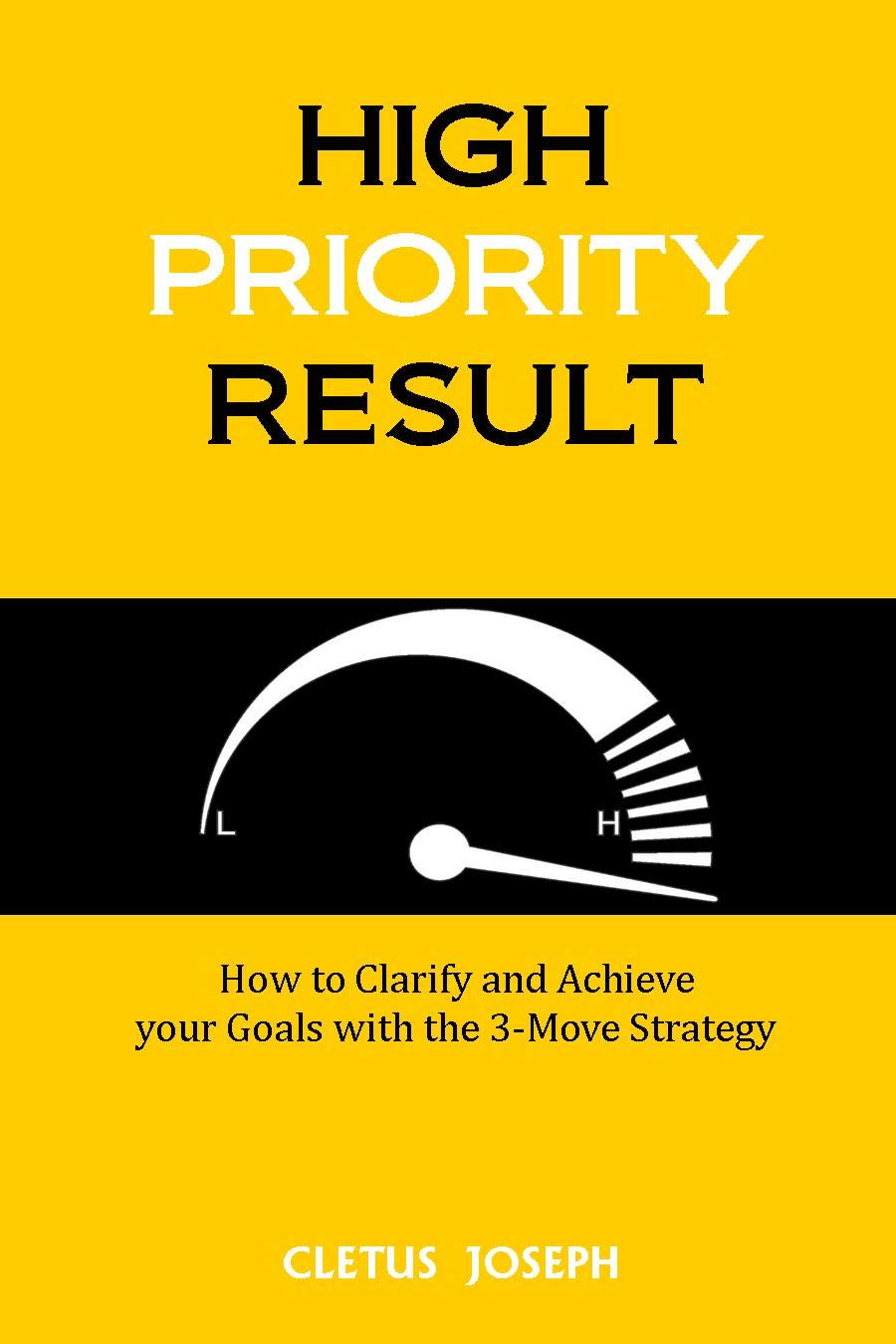 HIGH PRIORITY RESULT: How to clarify and achieve your goals with the 3-move strategy (English Edition) baixar livro de graça