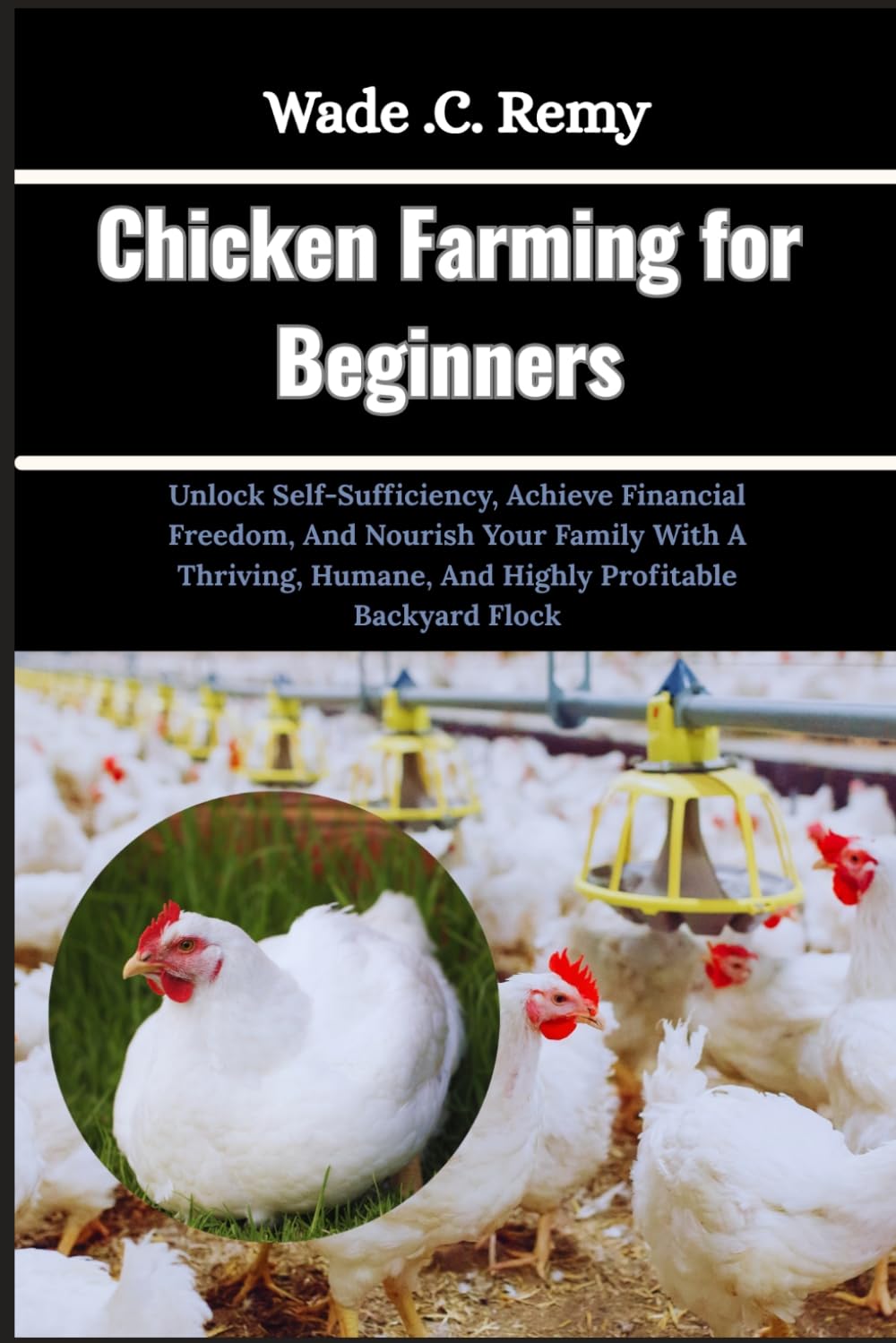 ler totalmente Chicken Farming for Beginners: Unlock Self-Sufficiency, Achieve Financial Freedom, And Nourish Your Family With A Thriving, Humane, And Highly Profitable Backyard Flock