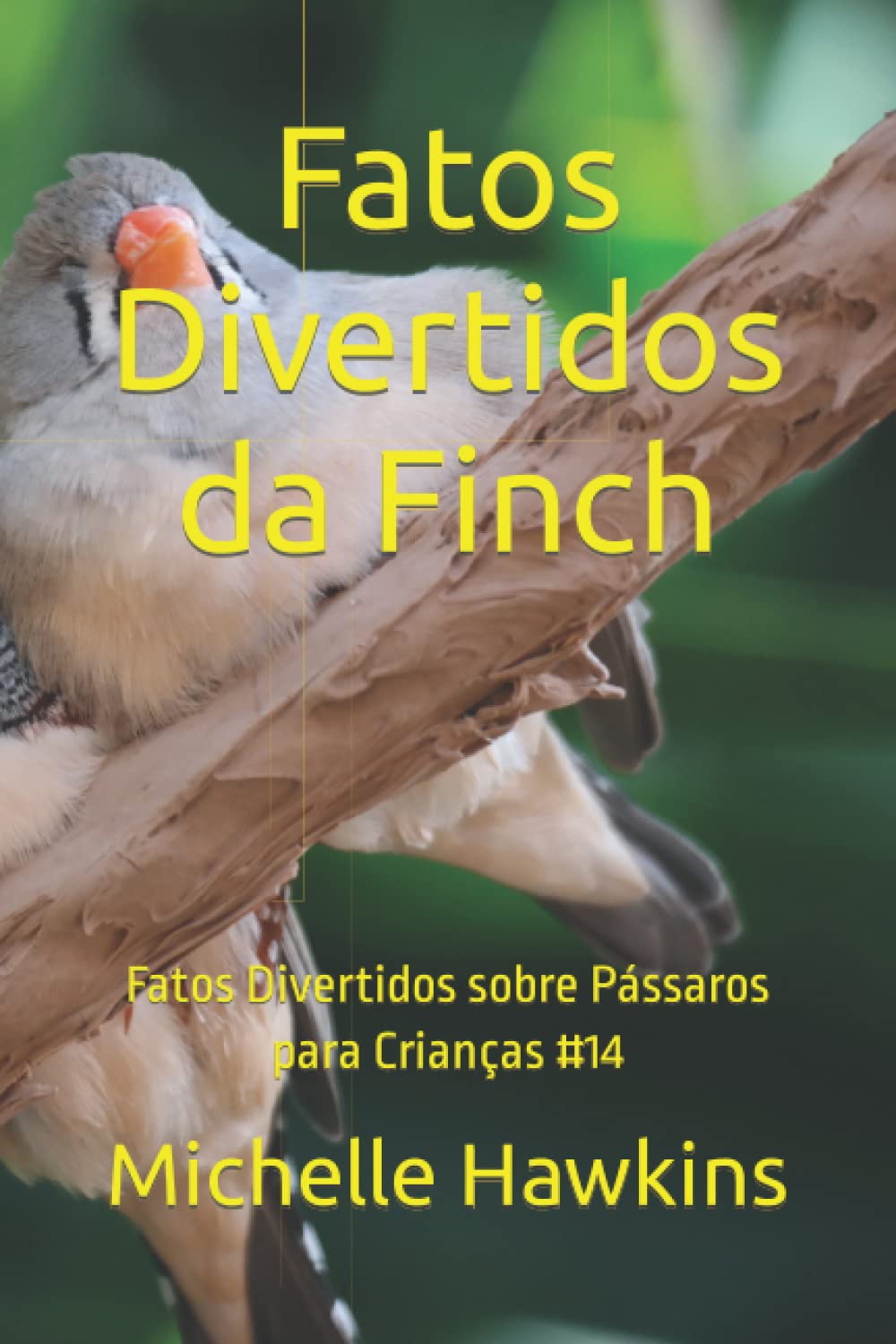 Fatos Divertidos da Finch: Fatos Divertidos sobre Pássaros para Crianças #14 (Portuguese Edition) baixar livro de graça