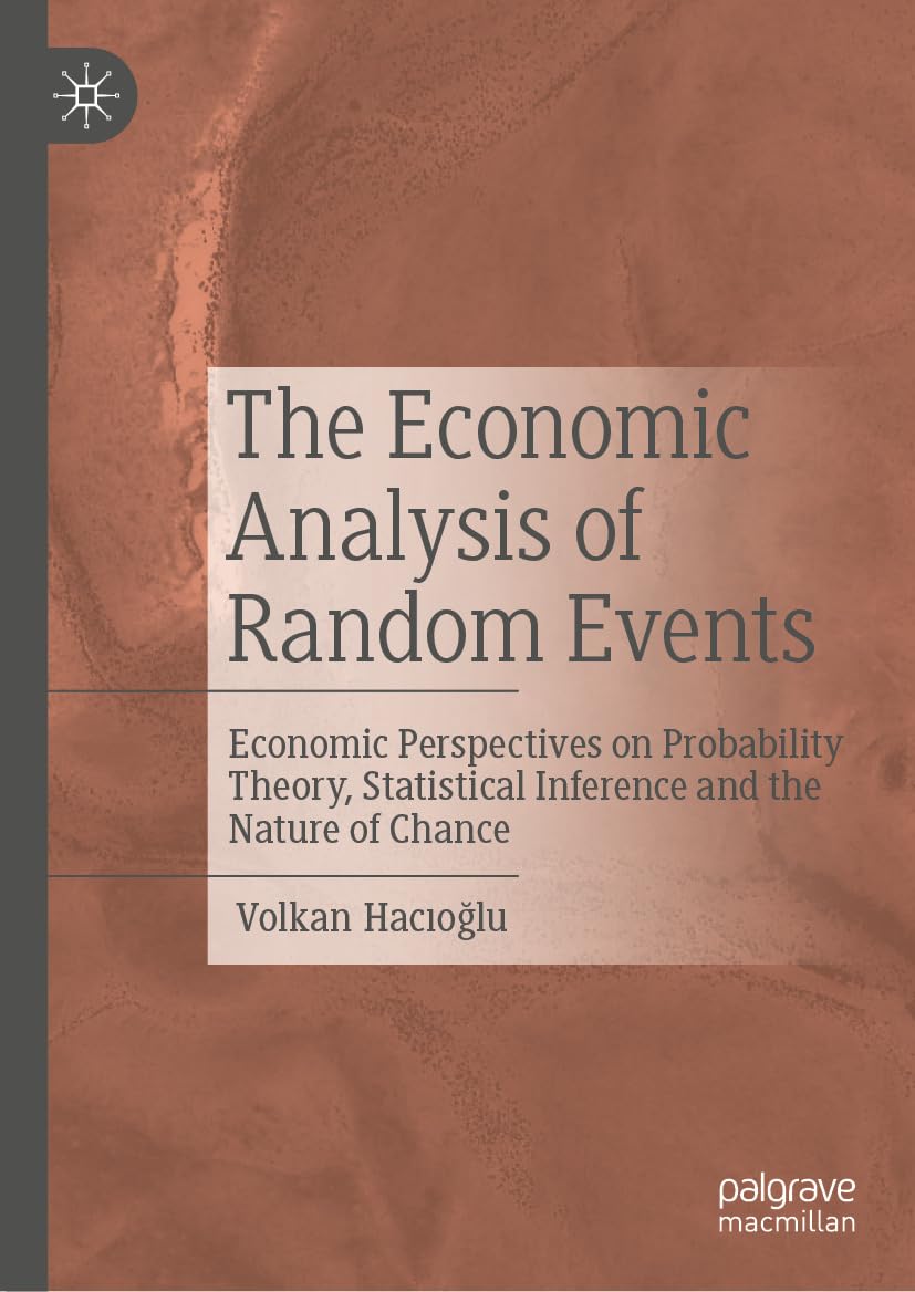 ler totalmente The Economic Analysis of Random Events: Economic Perspectives on Probability Theory, Statistical Inference and the Nature of Chance (Economics and Finance) (English Edition)