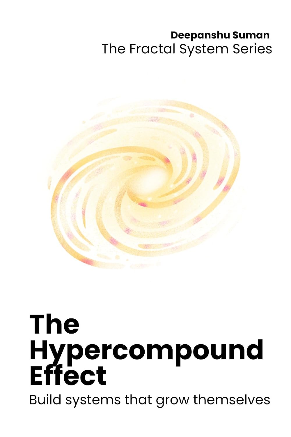The Hypercompound Effect: How AI, Feedback Loops, and Self Evolving Systems Create Exponential Growth in Life, Business, and Wealth (The Fractal System Series Book 7) (English Edition) baixar livro de graça
