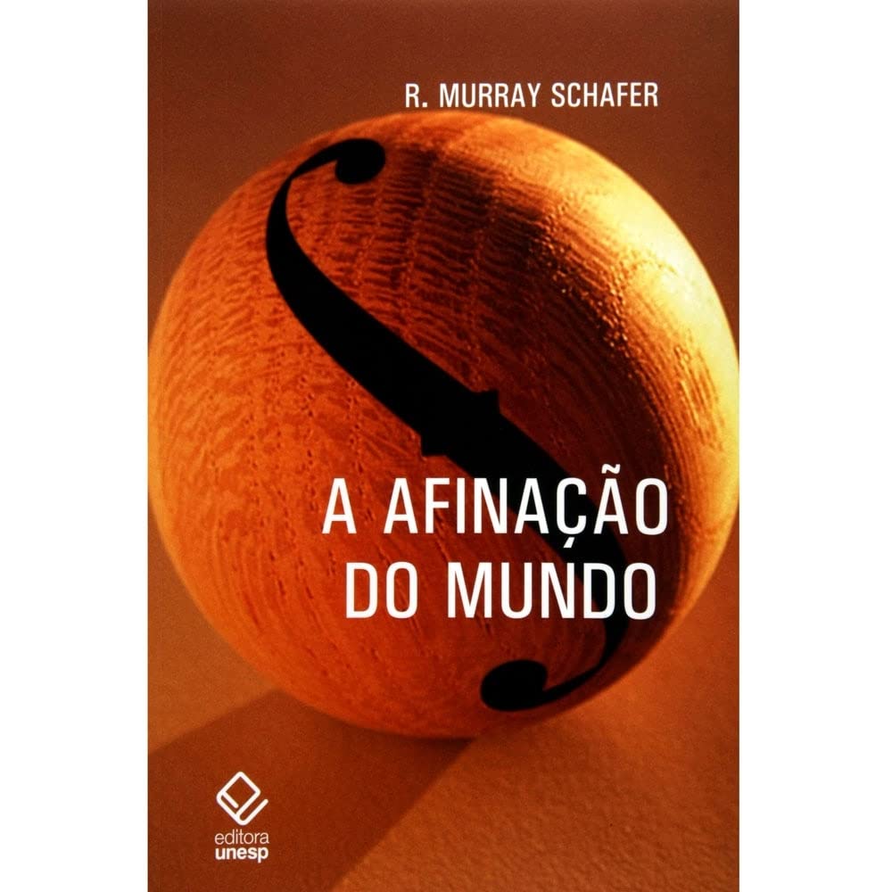 ler totalmente A afinação do mundo - 2ª edição: Uma exploração pioneira pela história passada e pelo atual estado negligenciado aspecto do nosso ambiente: a paisagem sonora