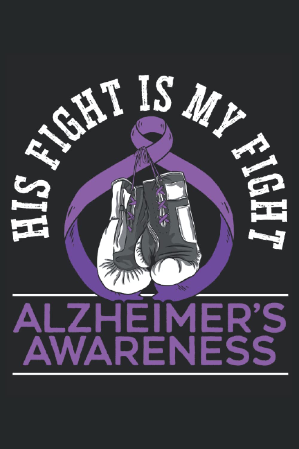 ler totalmente His Fight Is My Fight Alzheimer's Awareness Notebook: Alzheimers Awareness Journal the best gift for people with alzheimer's disease and family of... grandpa, mom and dad who have alzheimer.