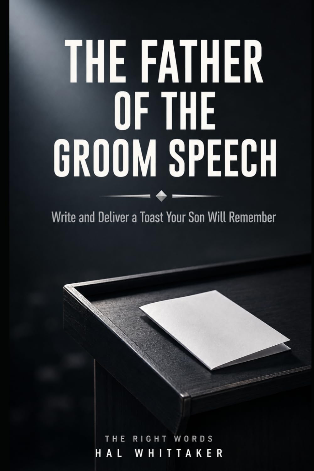 ler totalmente The Father of the Groom Speech: Write and Deliver a Toast Your Son Will Remember, with a Step-by-Step System, Sample Speeches, and Worked Examples (The Right Words)