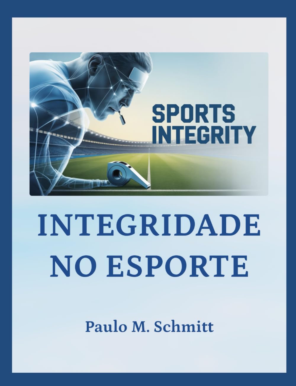 Integridade no Esporte: Educar antes – para não punir depois Volume I: Fundamentos, Governança e Integridade (Portuguese Edition) baixar o livro de graça