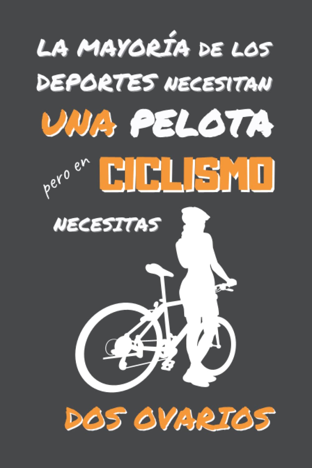 ler totalmente EN CICLISMO NECESITAS DOS OVARIOS: DIVERTIDO CUADERNO DE NOTAS, DIARIO O AGENDA | Regalos originales y creativos para los amantes de este deporte | Cumpleaños, Navidad, Aniversario. (Spanish Edition)