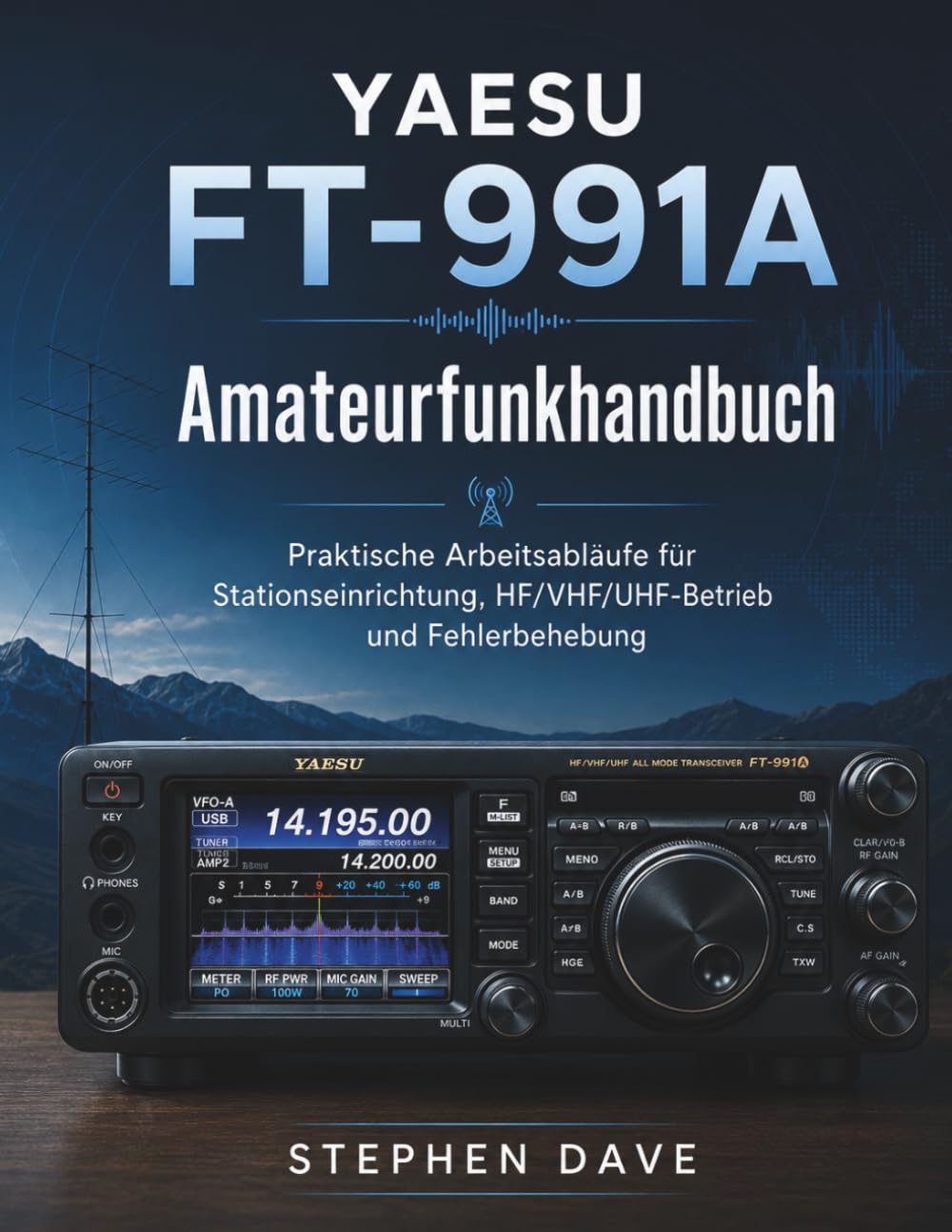 capítulo por capítulo baixar YAESU FT-991A Amateurfunkhandbuch: Praktische Arbeitsabläufe für Stationseinrichtung, HF/VHF/UHF-Betrieb und Fehlerbehebung