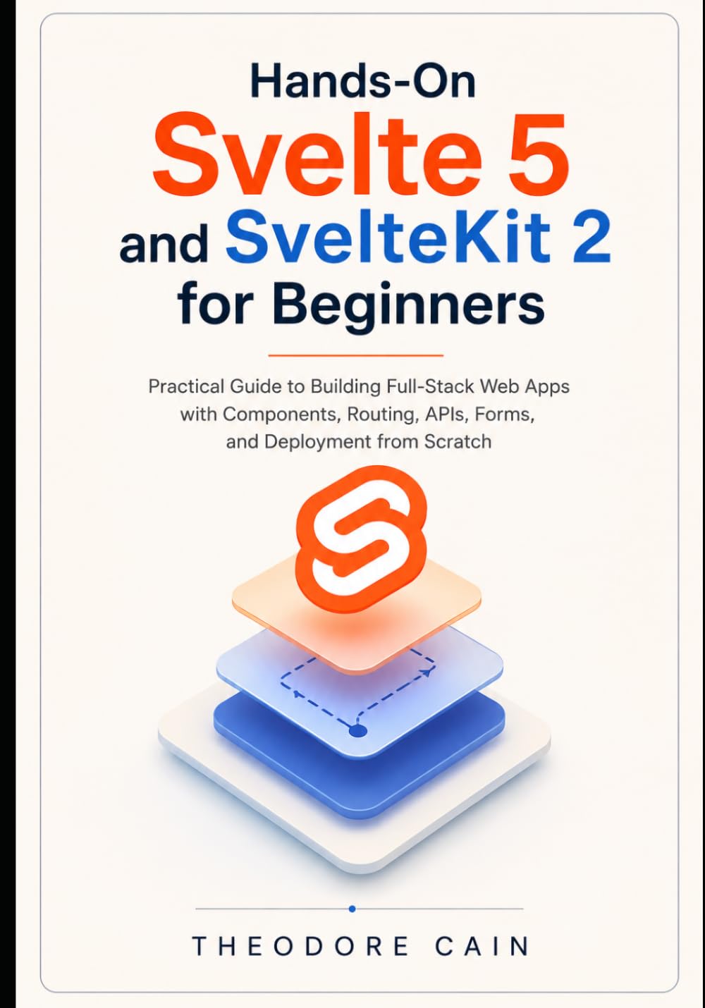 Hands-On Svelte 5 and SvelteKit 2 for Beginners: Practical Guide to Building Full-Stack Web Apps with Components, Routing, APIs, Forms, and Deployment from Scratch baixar o livro de graça