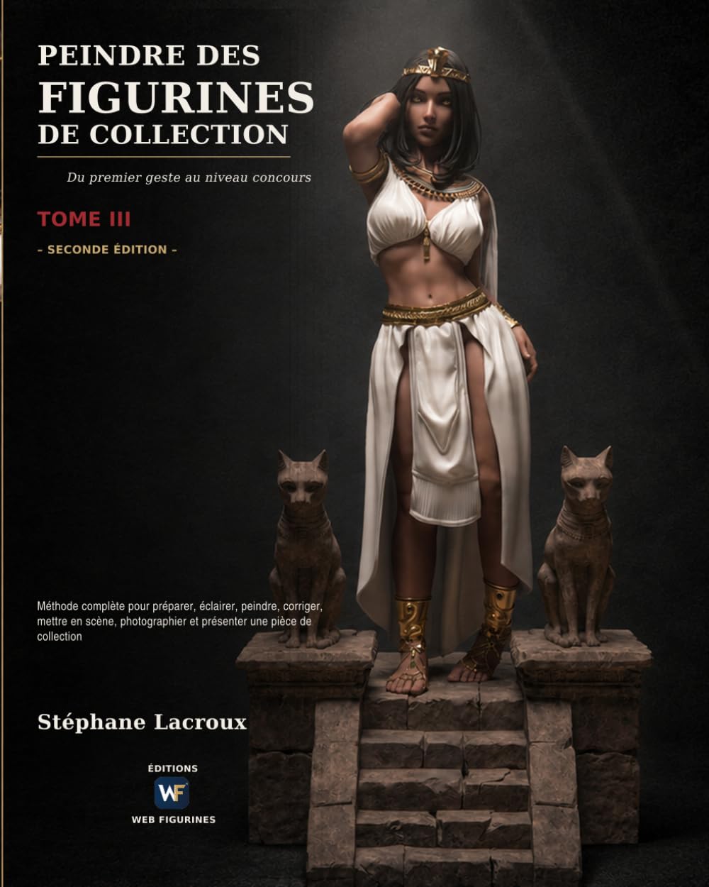 capítulo por capítulo baixar PEINDRE DES FIGURINES DE COLLECTION —DU PREMIER GESTE AU NIVEAU CONCOURS — Tome III: Méthode complète pour préparer, éclairer, peindre, corriger,... et présenter une pièce (French Edition)