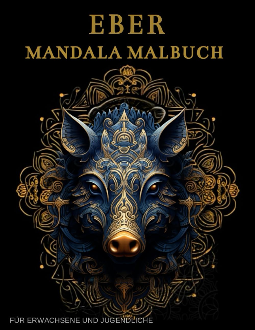 ler totalmente Eber Mandala Malbuch Für Erwachsene und Jugendliche: Wildschweine Muster: Anti-Stress-Geschenke – Stressabbau und Entspannung (German Edition)