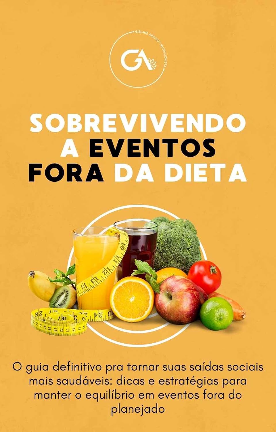 SOBREVIVENDO A EVENTOS FORA DA DIETA: O guia definitivo pra tornar suas saídas sociais mais saudáveis: dicas e estratégias para manter o equilíbrio em eventos fora do planejado baixar o livro de graça