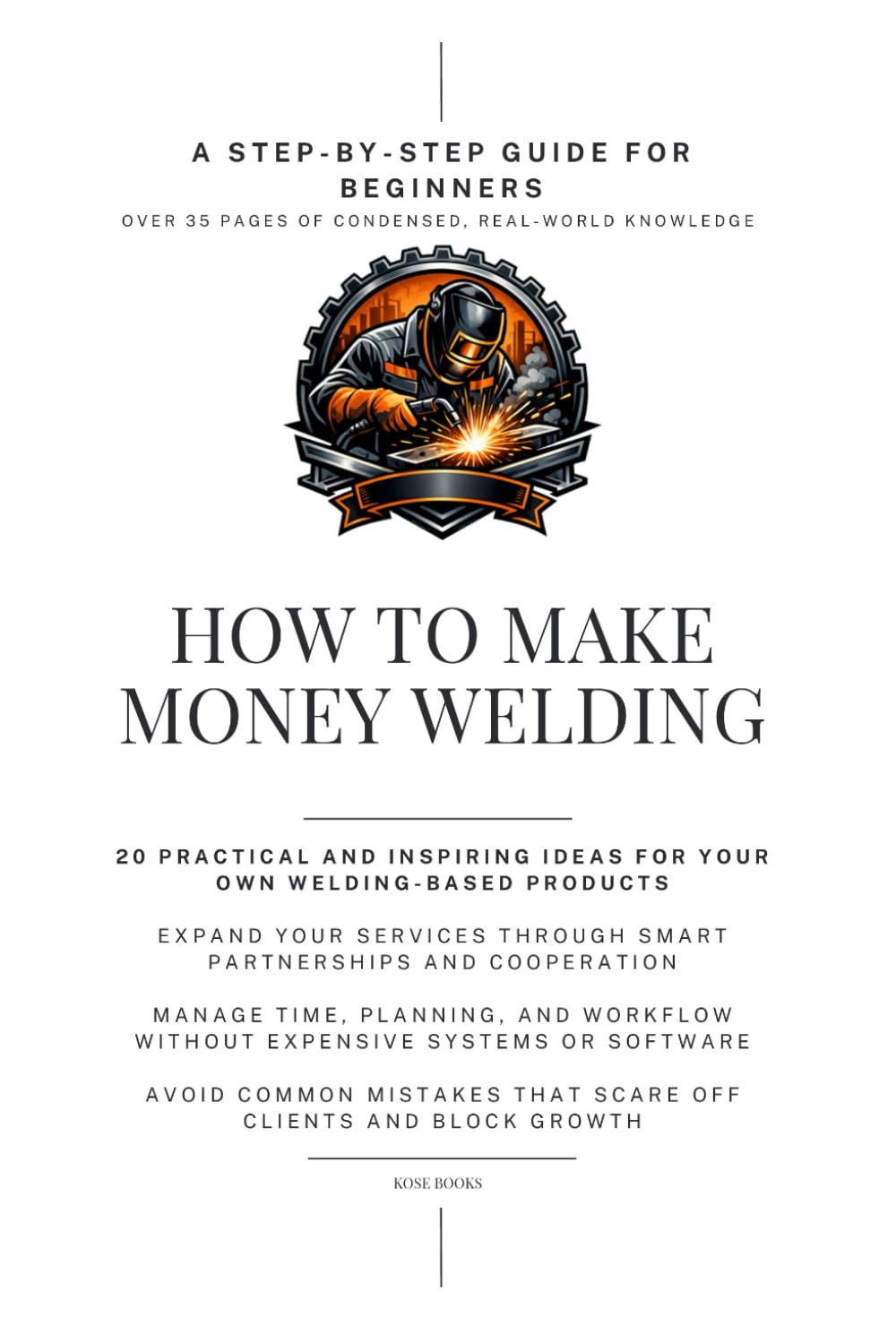 ler totalmente How to Make Money Welding: Beginner’s Guide to Starting a Profitable Welding Career or Side Business