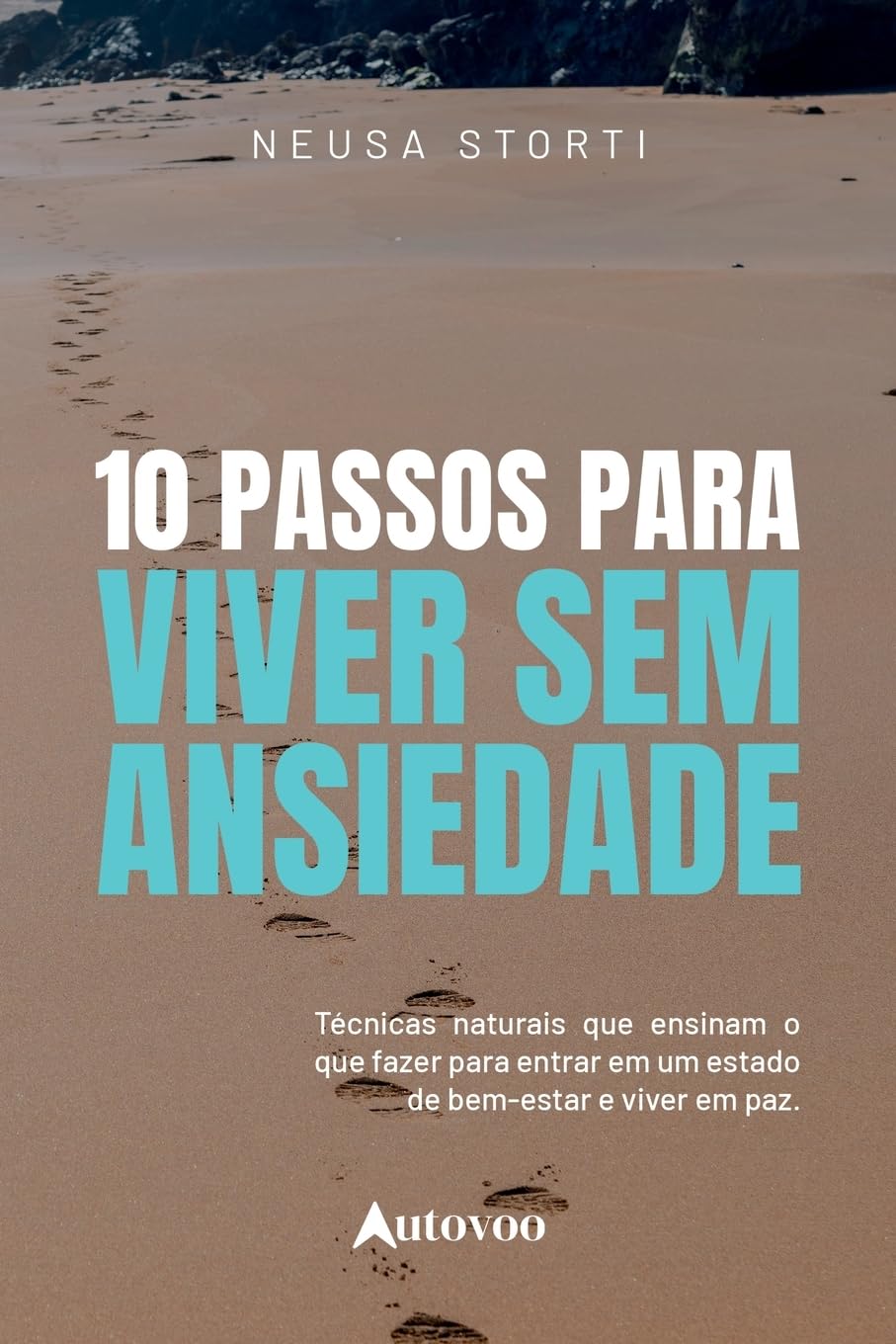 10 passos para viver sem ansiedade: técnicas naturais que ensinam o que fazer para entrar num estado de bem-estar e viver em paz (Volume 1) baixar livro de graça