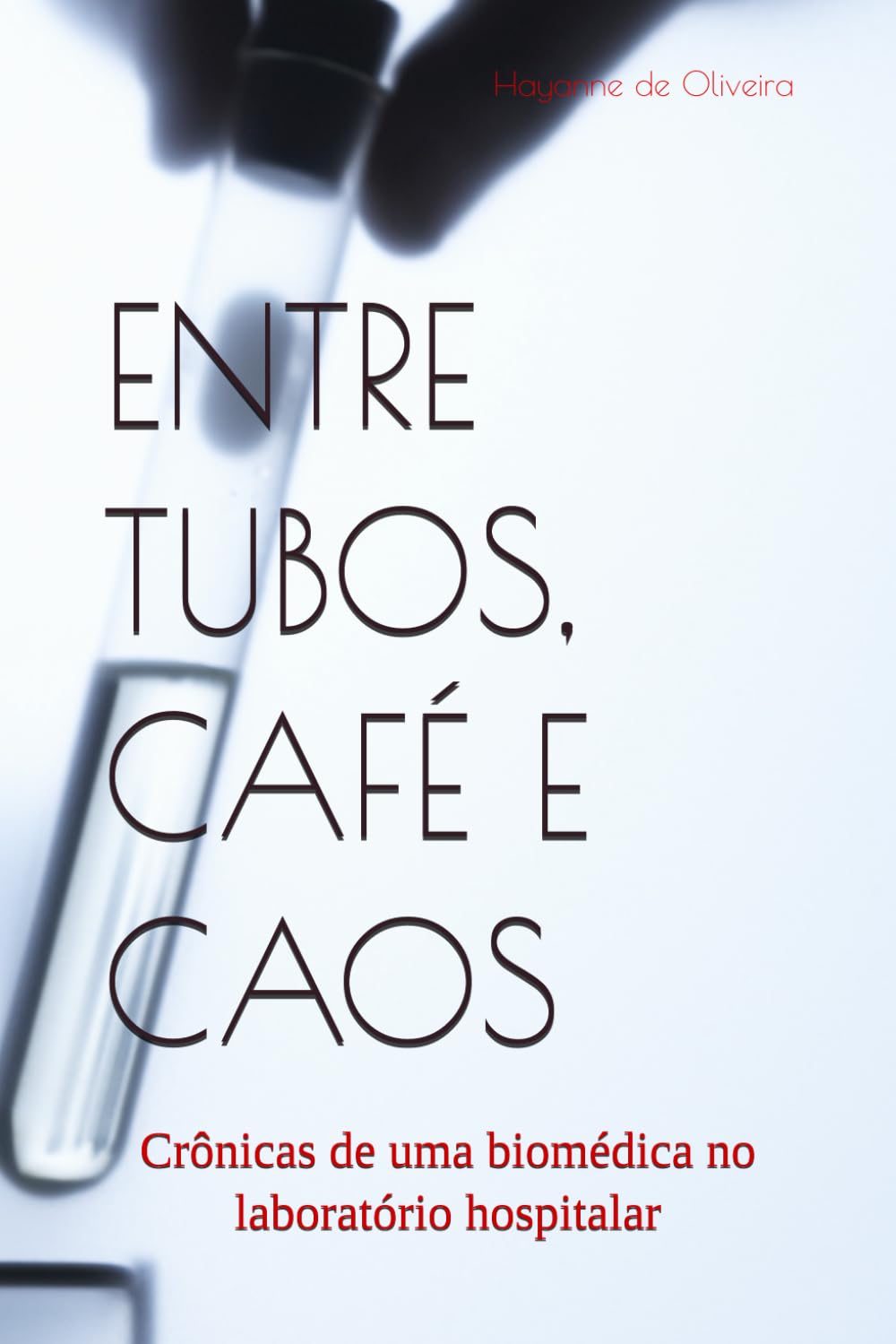 Entre Tubos, Café E Caos: Crônicas de uma biomédica no laboratório hospitalar baixar o livro de graça